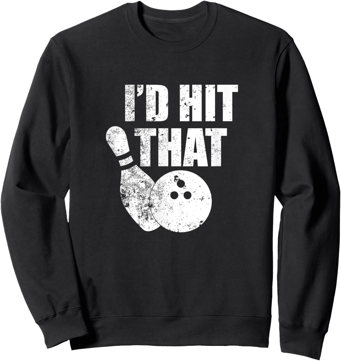 I'd Hit That Funny Bowling Quote For Bowlers Sweatshirt - Sweatshirt | Black