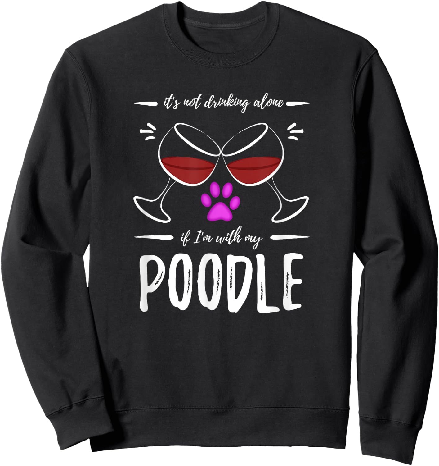 Poodle Mom Wine Drinker Shirt Funny Wine Lover Dog Mom Gift Sweatshirt - Sweatshirt | Black