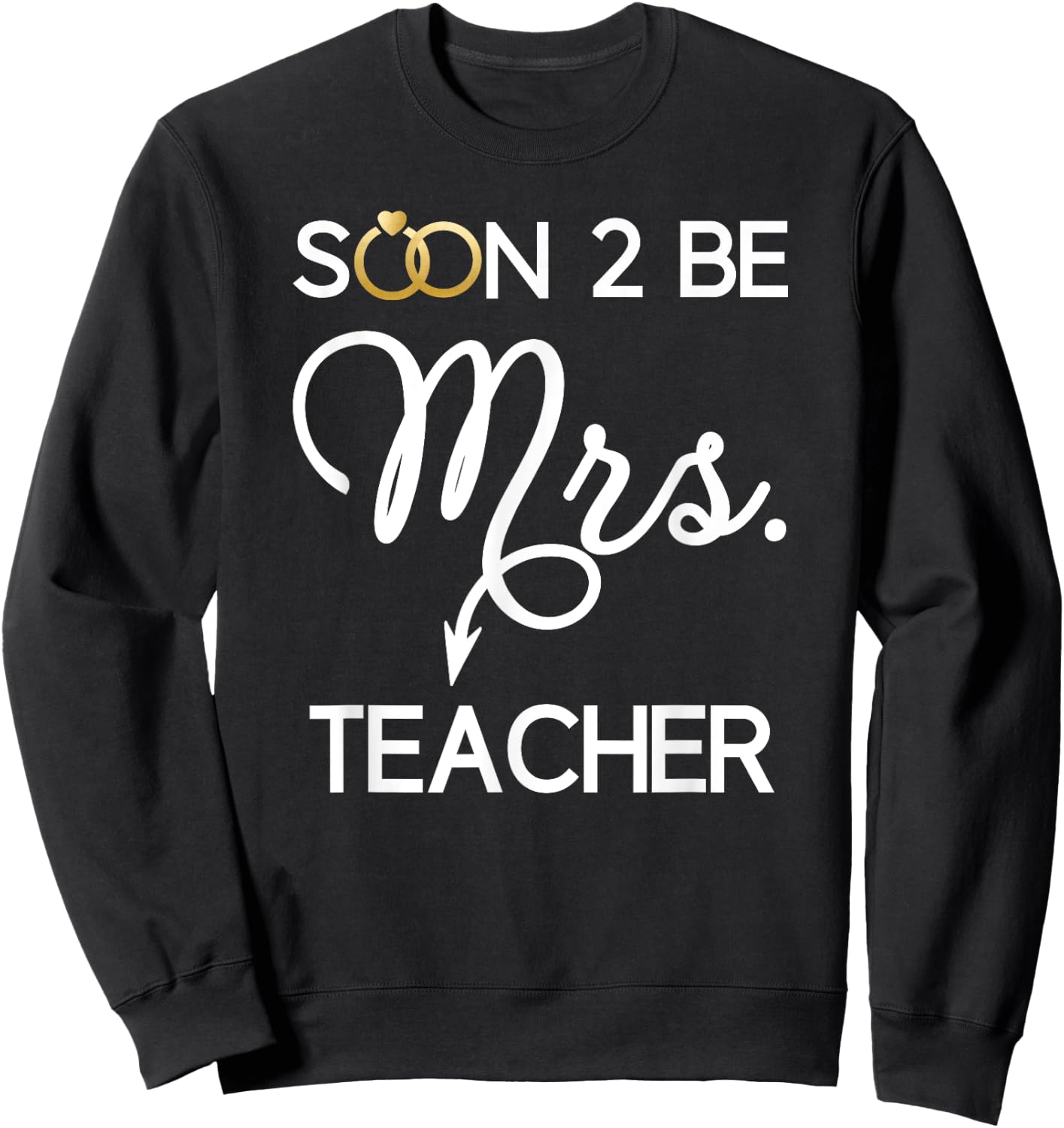 Engagement Shirts Gifts Teacher Bride Soon to Be Mrs Sweatshirt - Sweatshirt | Black