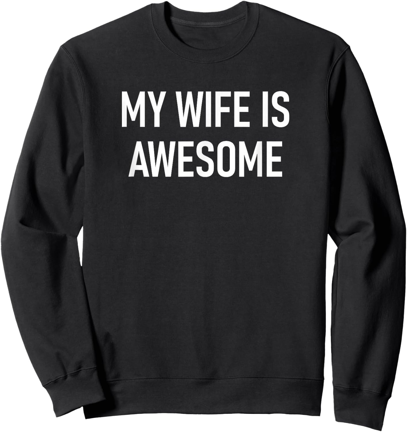 My Wife is Awesome, Funny, Jokes, Sarcastic Sweatshirt - Sweatshirt | Black