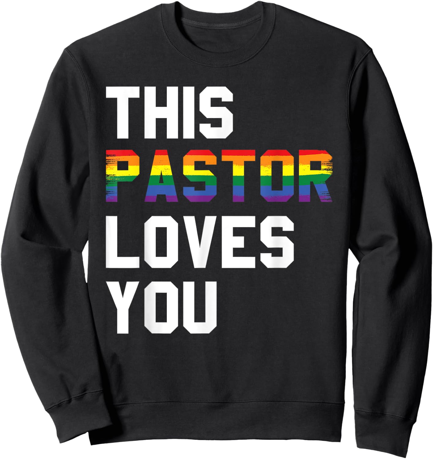 This pastor loves you gay lesbians Sweatshirt - Sweatshirt | Black