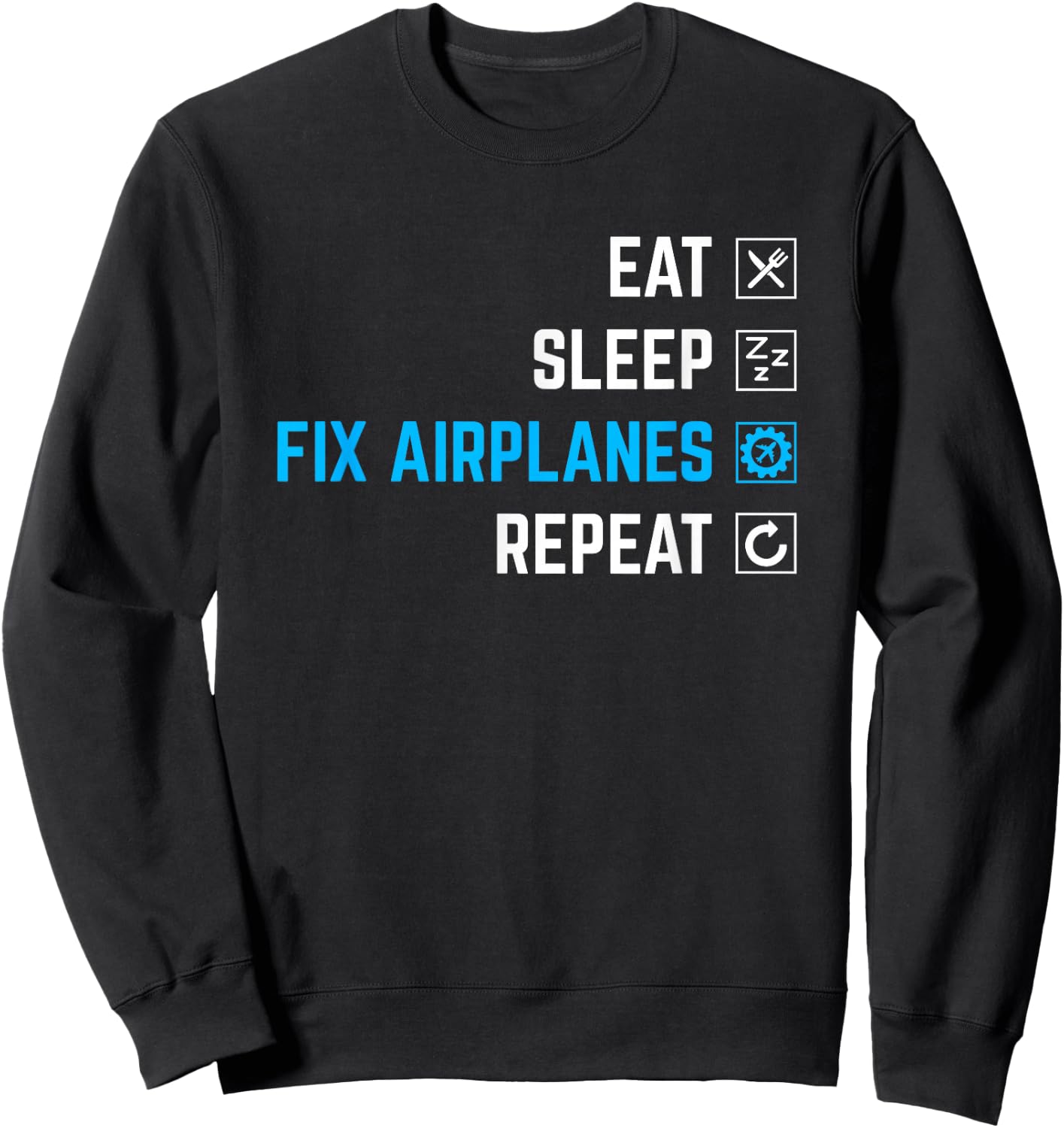 Eat Sleep Fix Airplanes Repeat Aircraft Mechanic Sweatshirt - Sweatshirt | Black