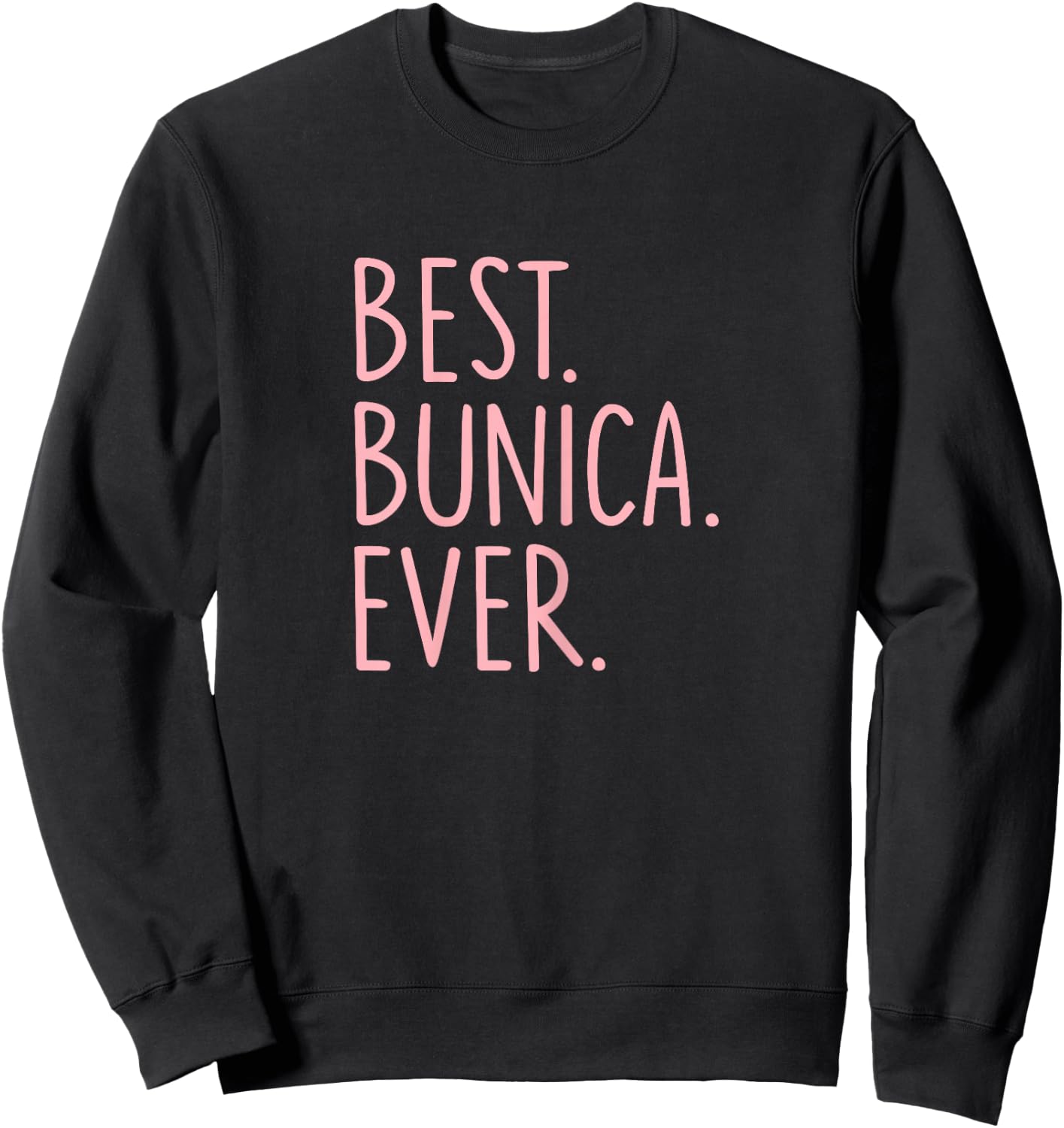 Best Bunica Ever Sweatshirt - Sweatshirt | Black