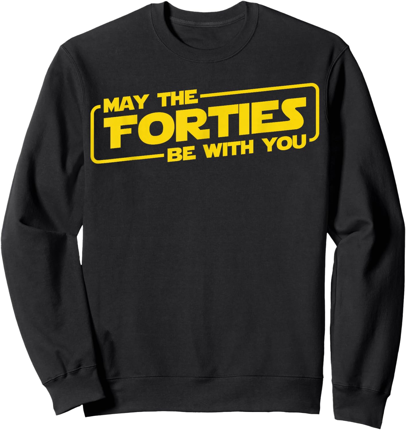 40th Birthday Gifts May The Forties Be With You Shirt 1979 Sweatshirt - Sweatshirt | Black