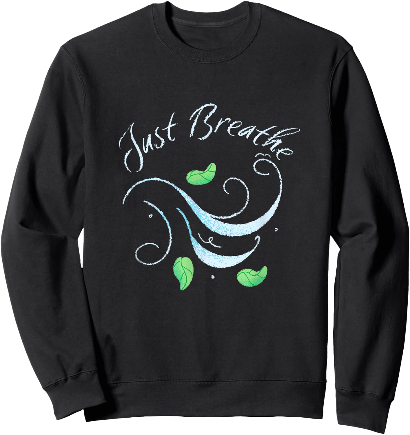 Just Breathe, Yoga, Meditation, Inspirational, Relax Sweatshirt - Sweatshirt | Black