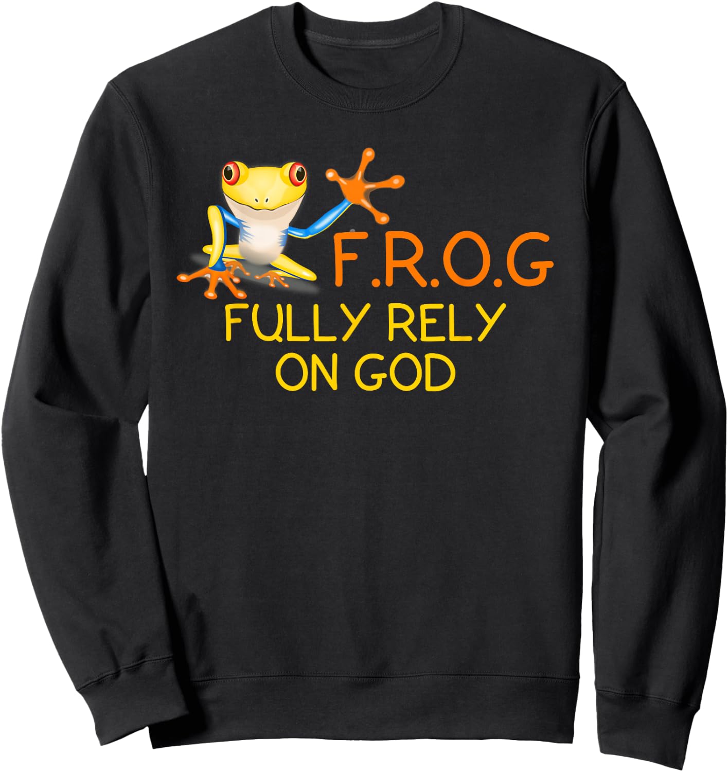 F.R.O.G Fully Rely on God | Religious Novelty Shirt Sweatshirt - Sweatshirt | Black