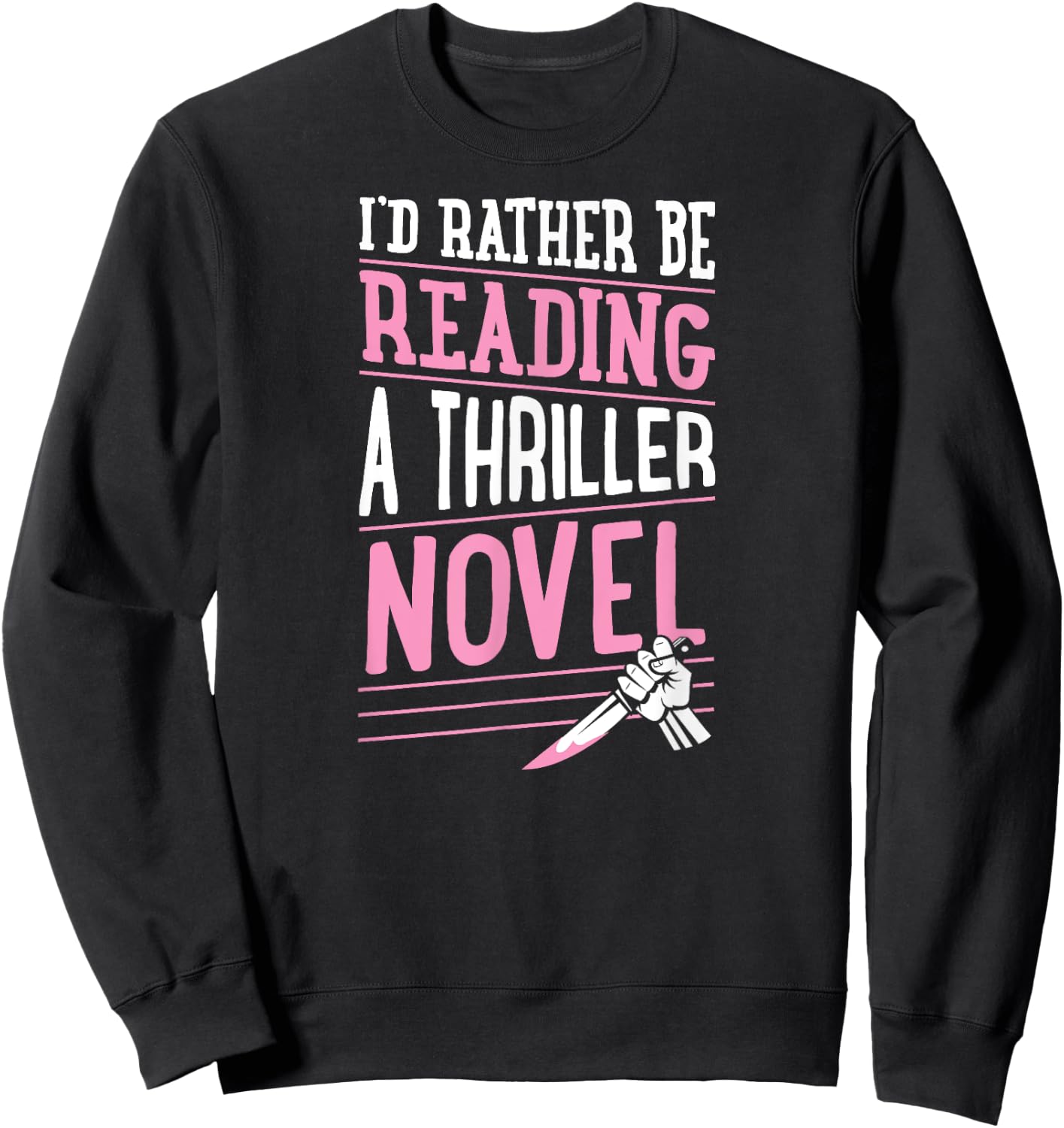 I'd Rather Be Reading A Thriller Novel Sweatshirt - Sweatshirt | Black
