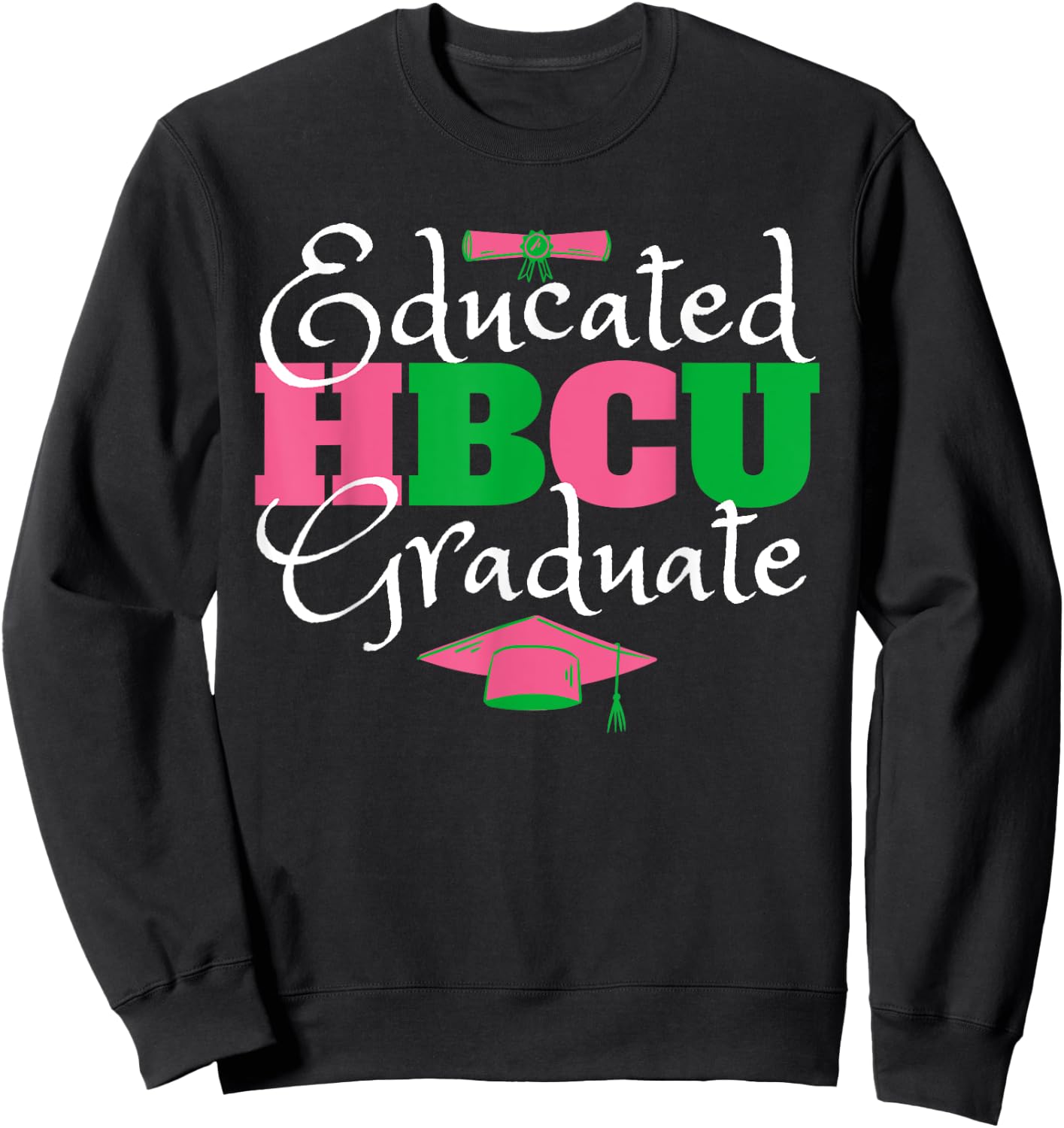 Proud HBCU Educated Sorority Sisterhood Vibes Pink & Green Graduate Sweatshirt - Sweatshirt | Black