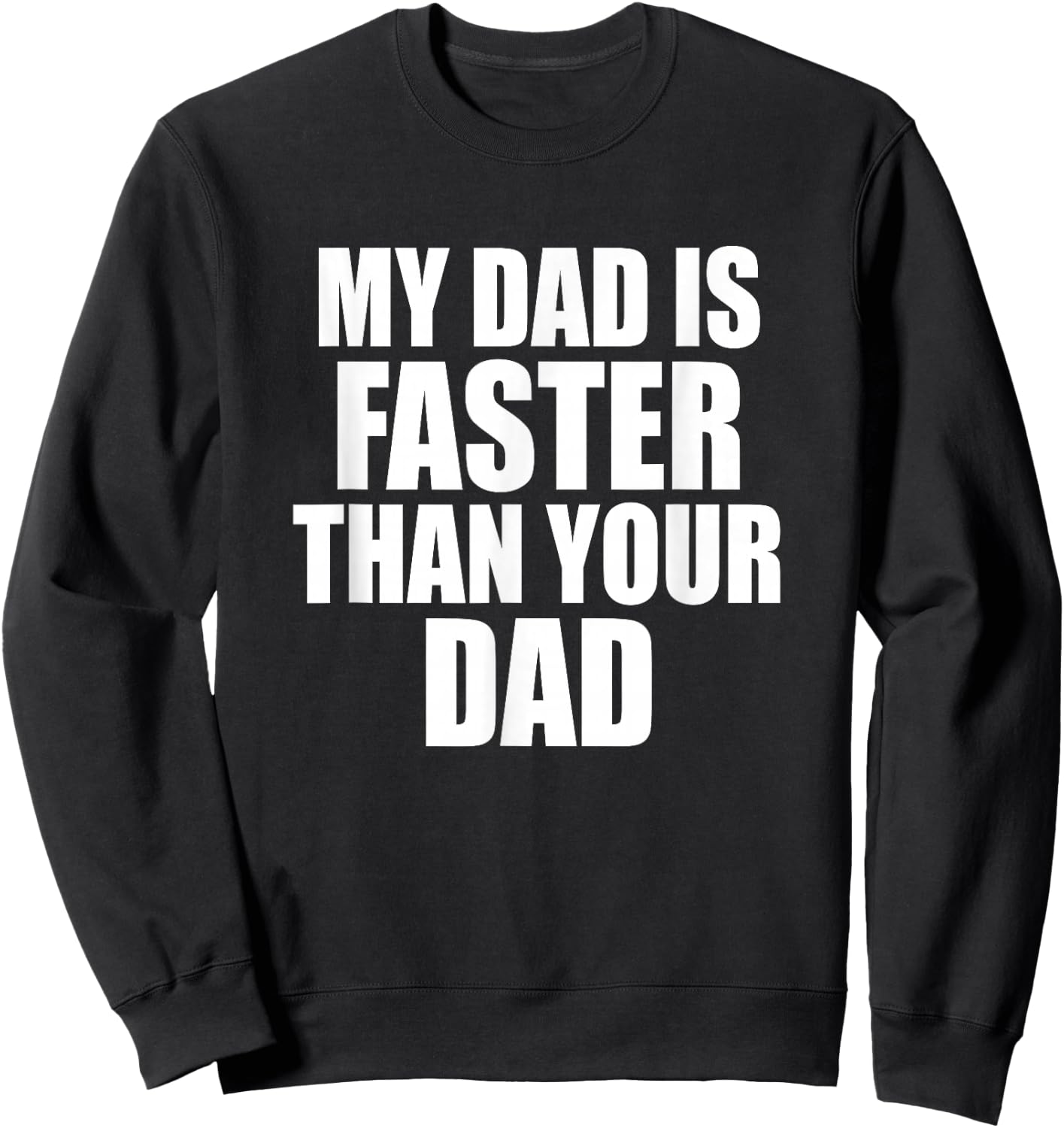 My Dad Is Faster Than Your Dad Runner Sprinting Father's Day Sweatshirt - Sweatshirt | Black