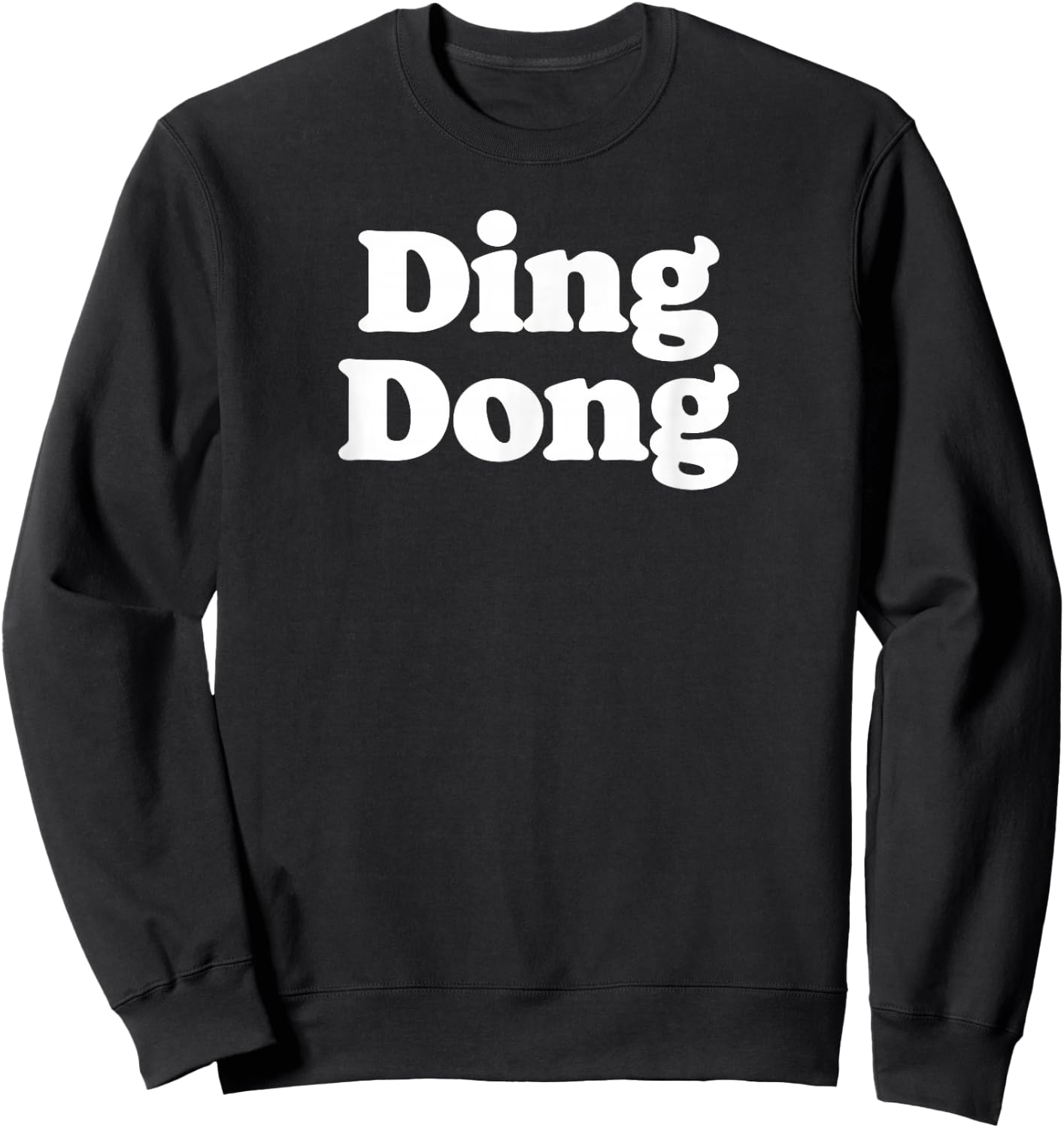 Ding Dong! Minimalist Funny Ironic Trend Meme 80s Sarcastic Sweatshirt - Sweatshirt | Black