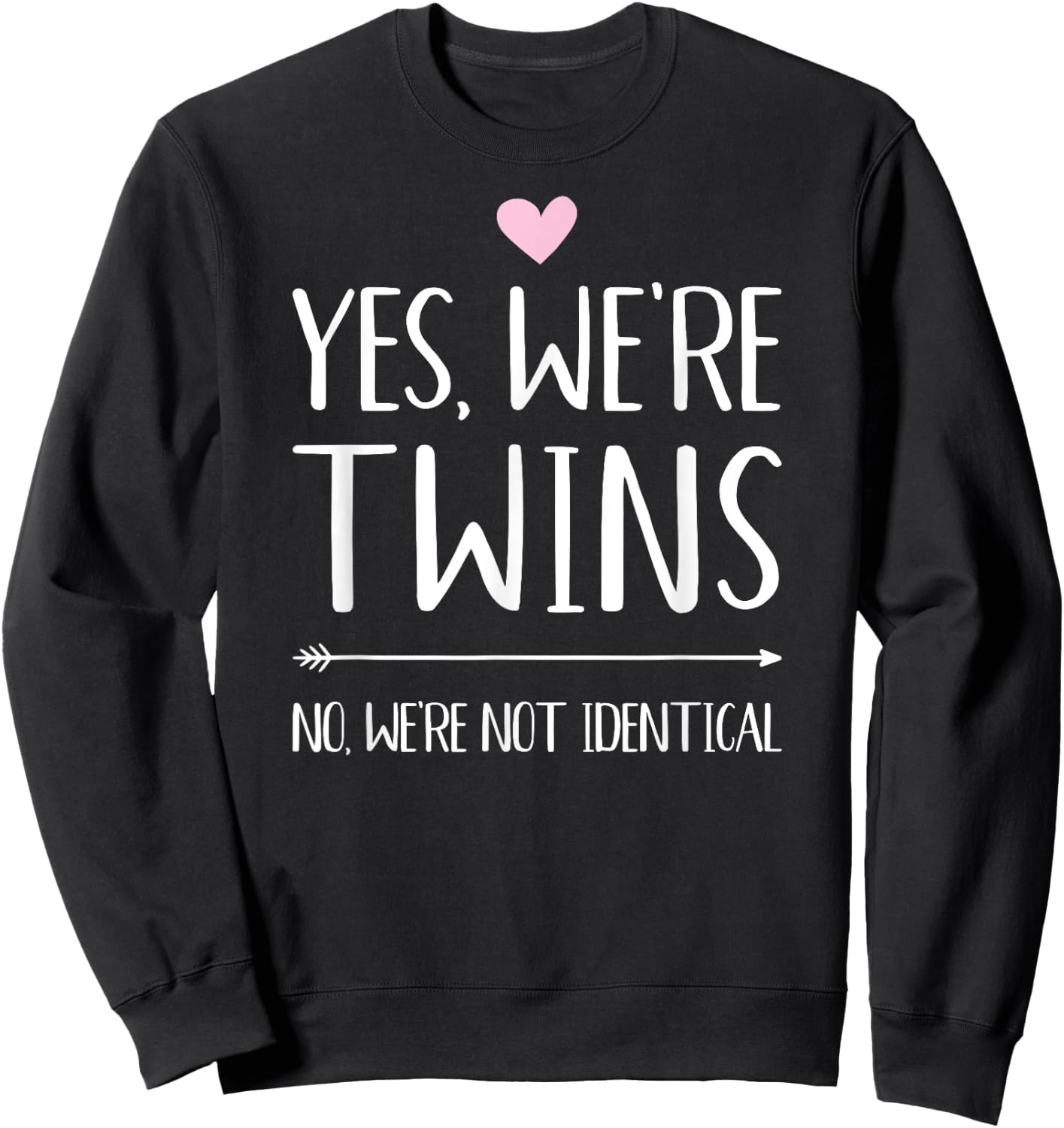 Yes we're twins no we're not identical Sweatshirt - Sweatshirt | Black