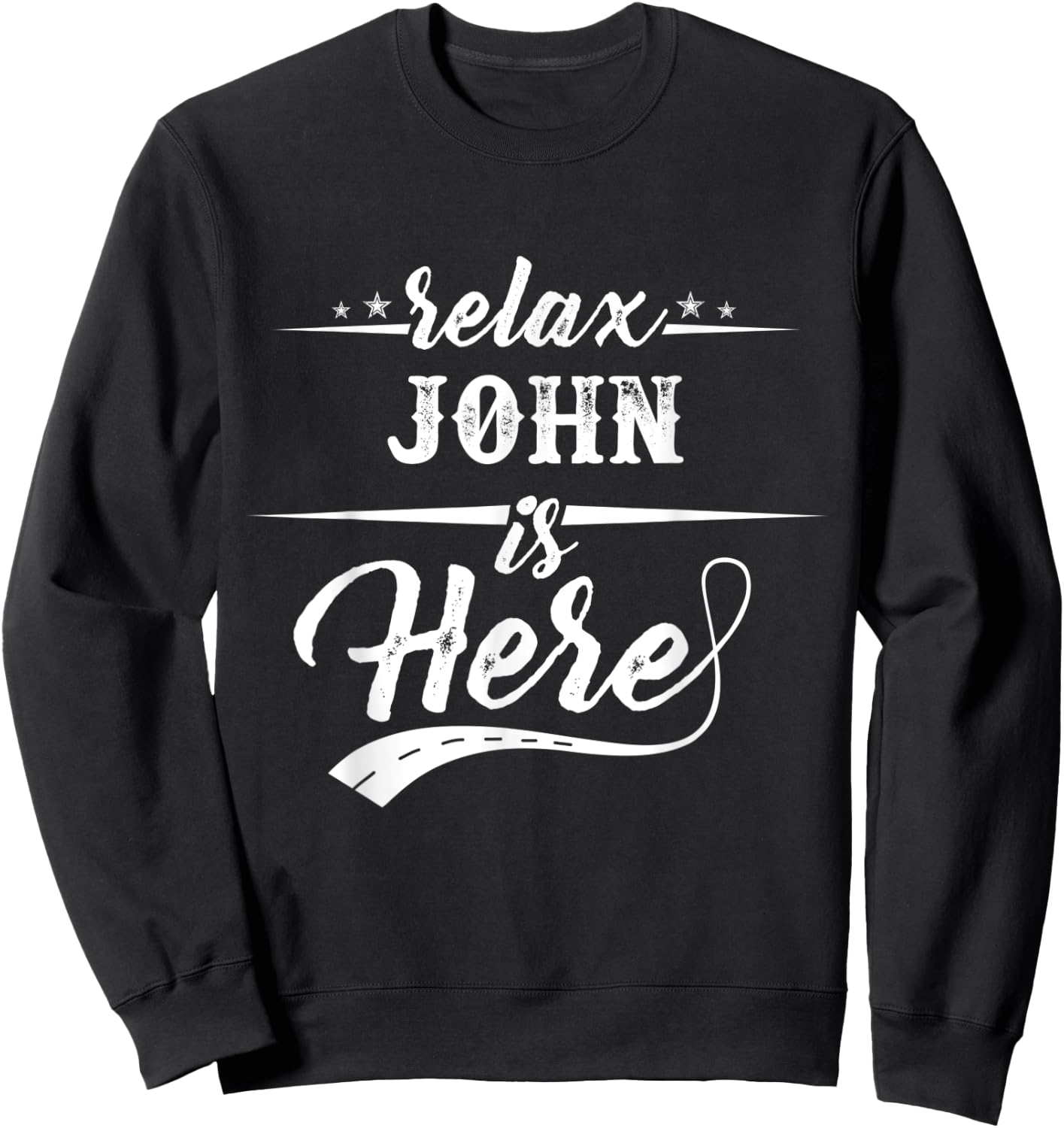 Relax John is here shirt Sweatshirt - Sweatshirt | Black