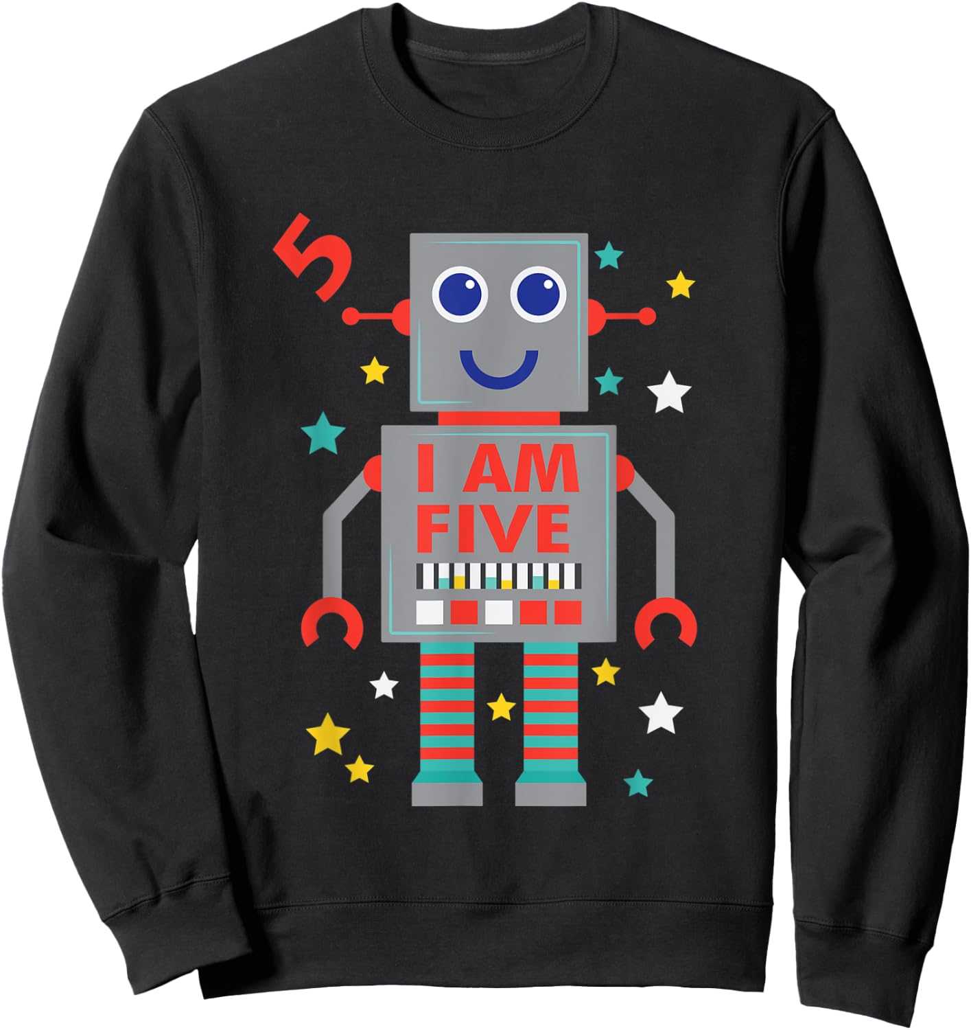I Am Five Robot Funny Robotics 5 Year Old Birthday Party Sweatshirt - Sweatshirt | Black
