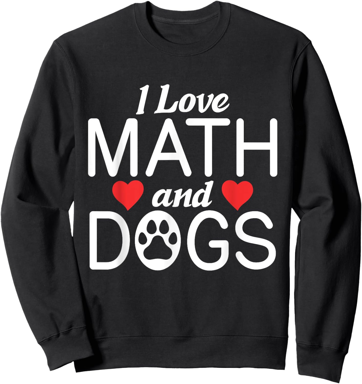 I love Math & Dogs Algebra Funny Mathematics Sweatshirt - Sweatshirt | Black