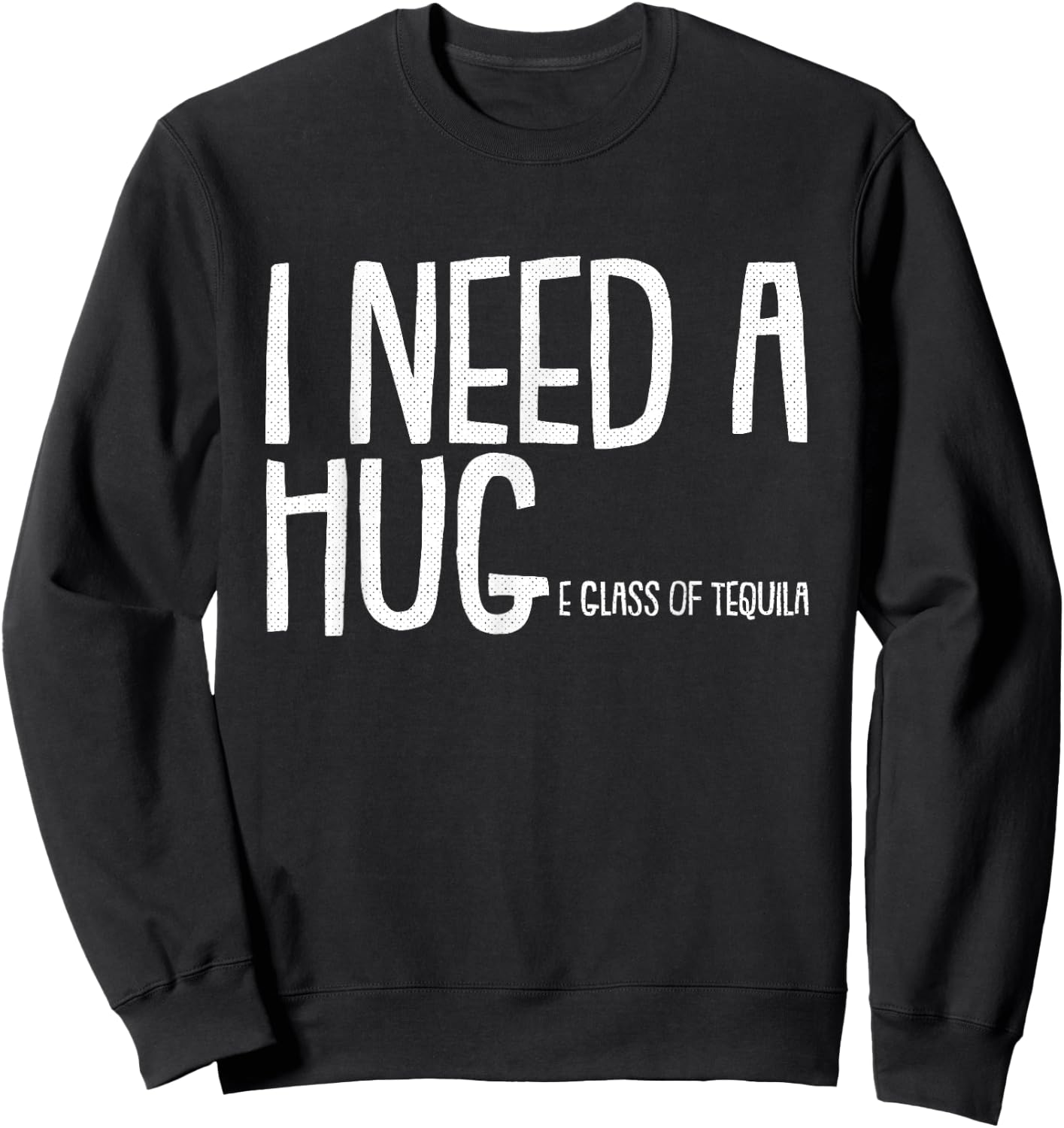 I Need A Huge Glass Of Tequila Cinco De Mayo Mexican Fiesta Sweatshirt - Sweatshirt | Black