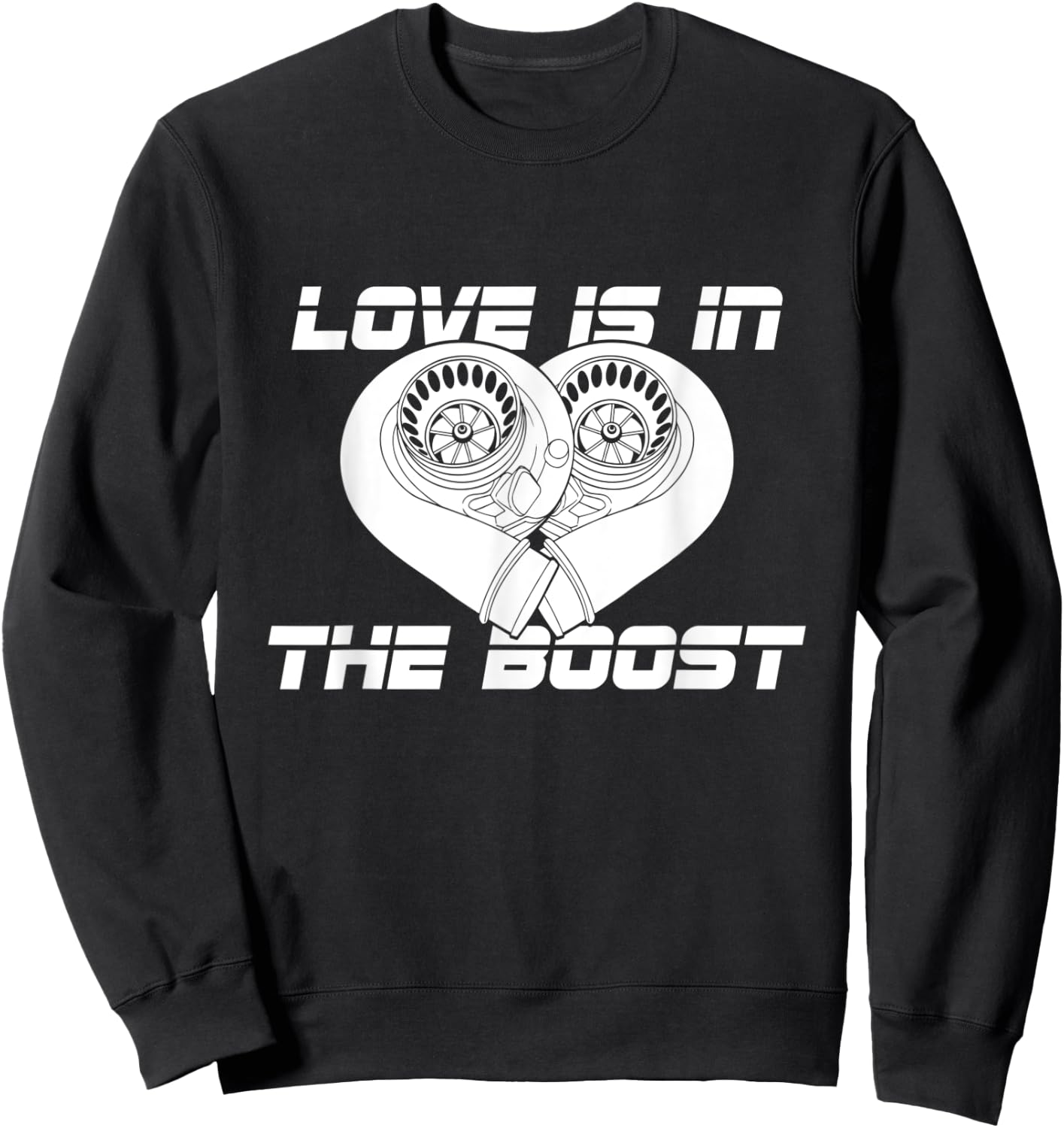 Love is in the Boost Twin Turbo Tts Shirt Sweatshirt - Sweatshirt | Black