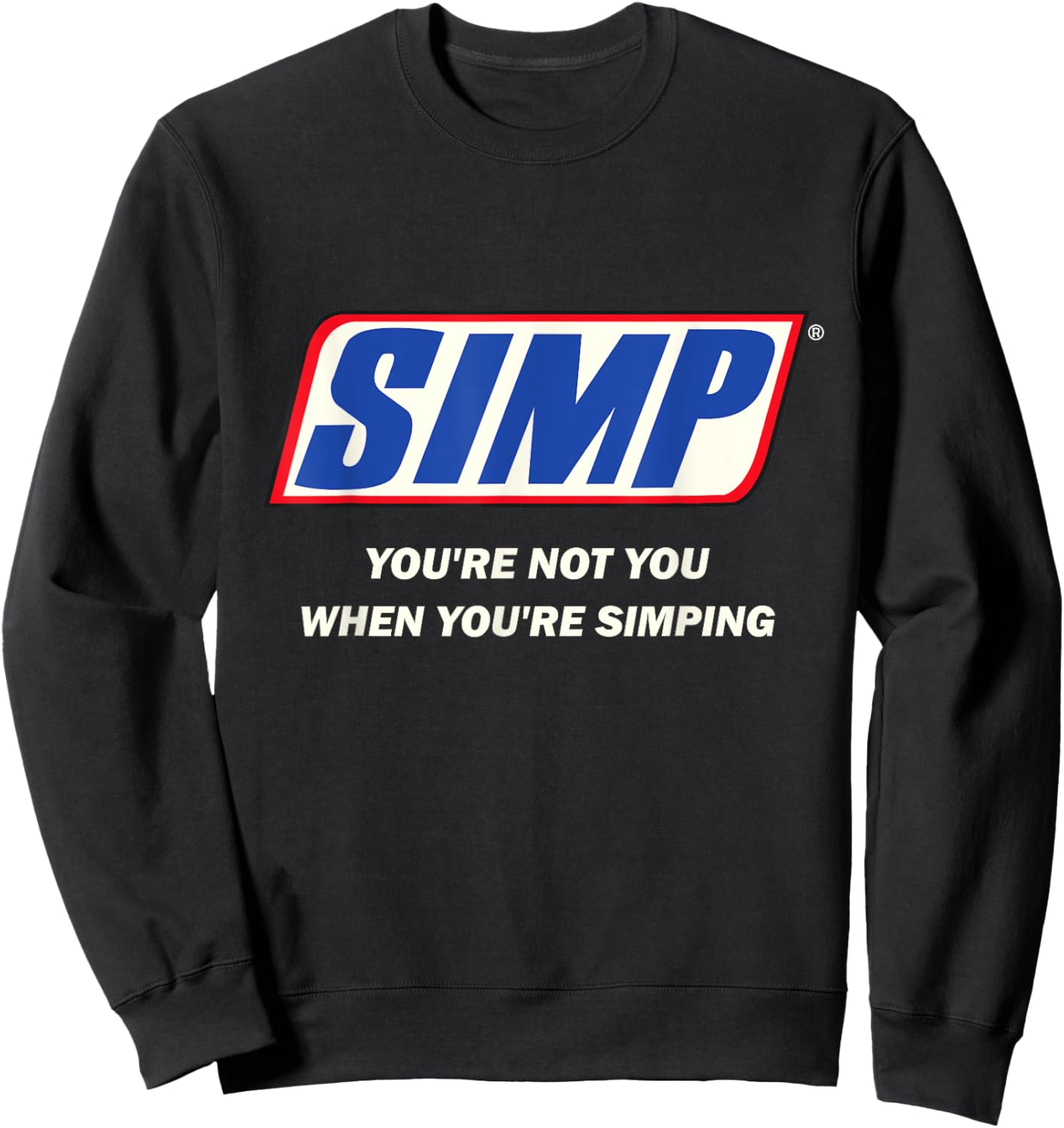 Simp Meme You're not You When You're Simping Funny Internet Sweatshirt - Sweatshirt | Black