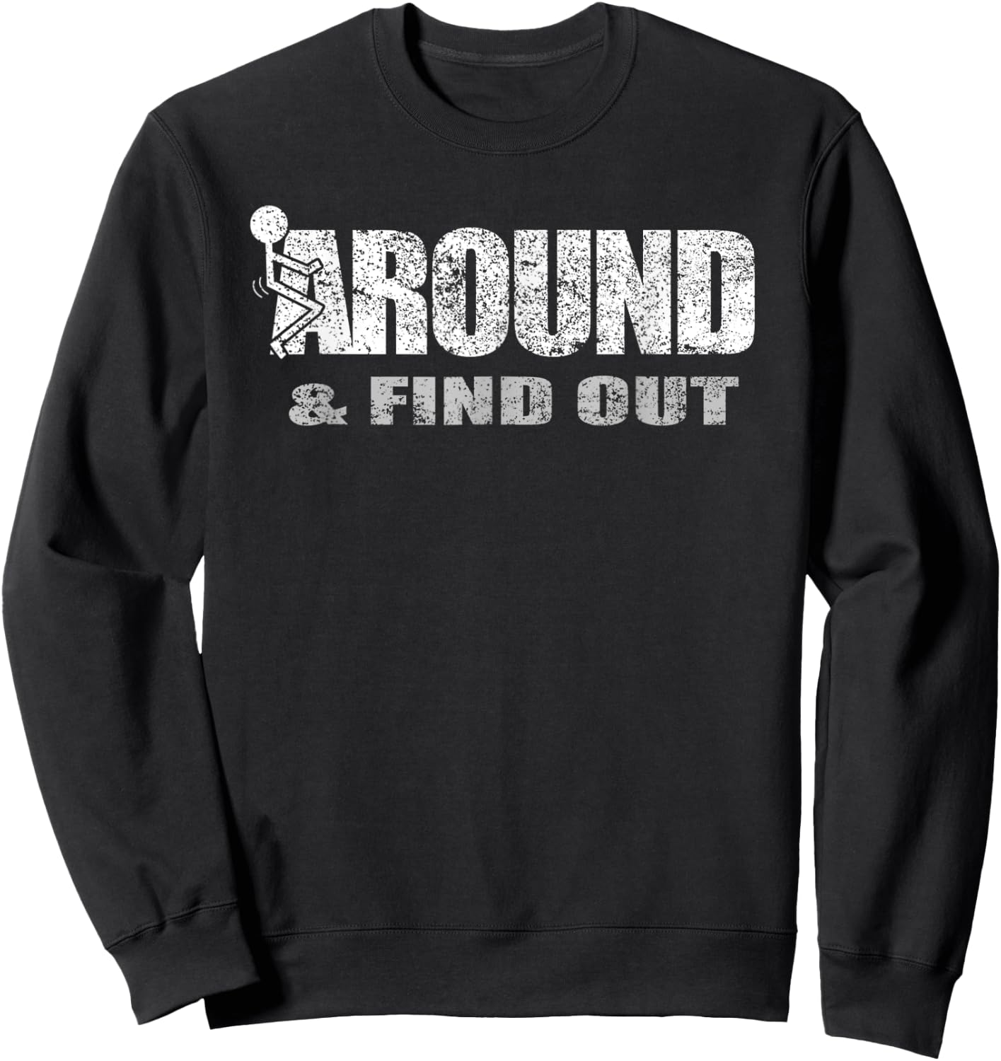 Fuck Around And Find Out Sweatshirt - Sweatshirt | Black