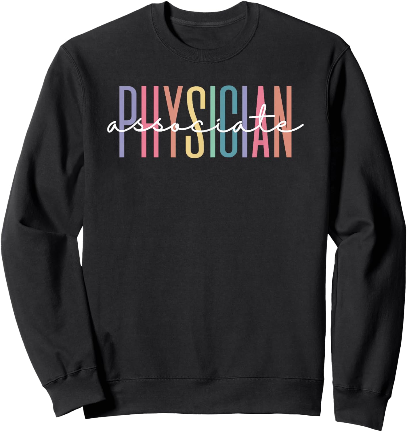 Physician Associate For PA Student Or Physician Assistant Sweatshirt - Sweatshirt | Black