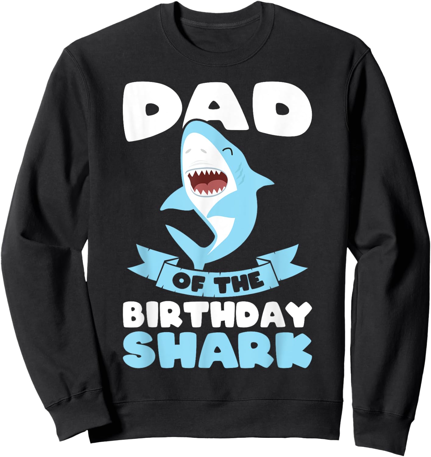 Dad of the Birthday Shark Birthday Sweatshirt - Sweatshirt | Black