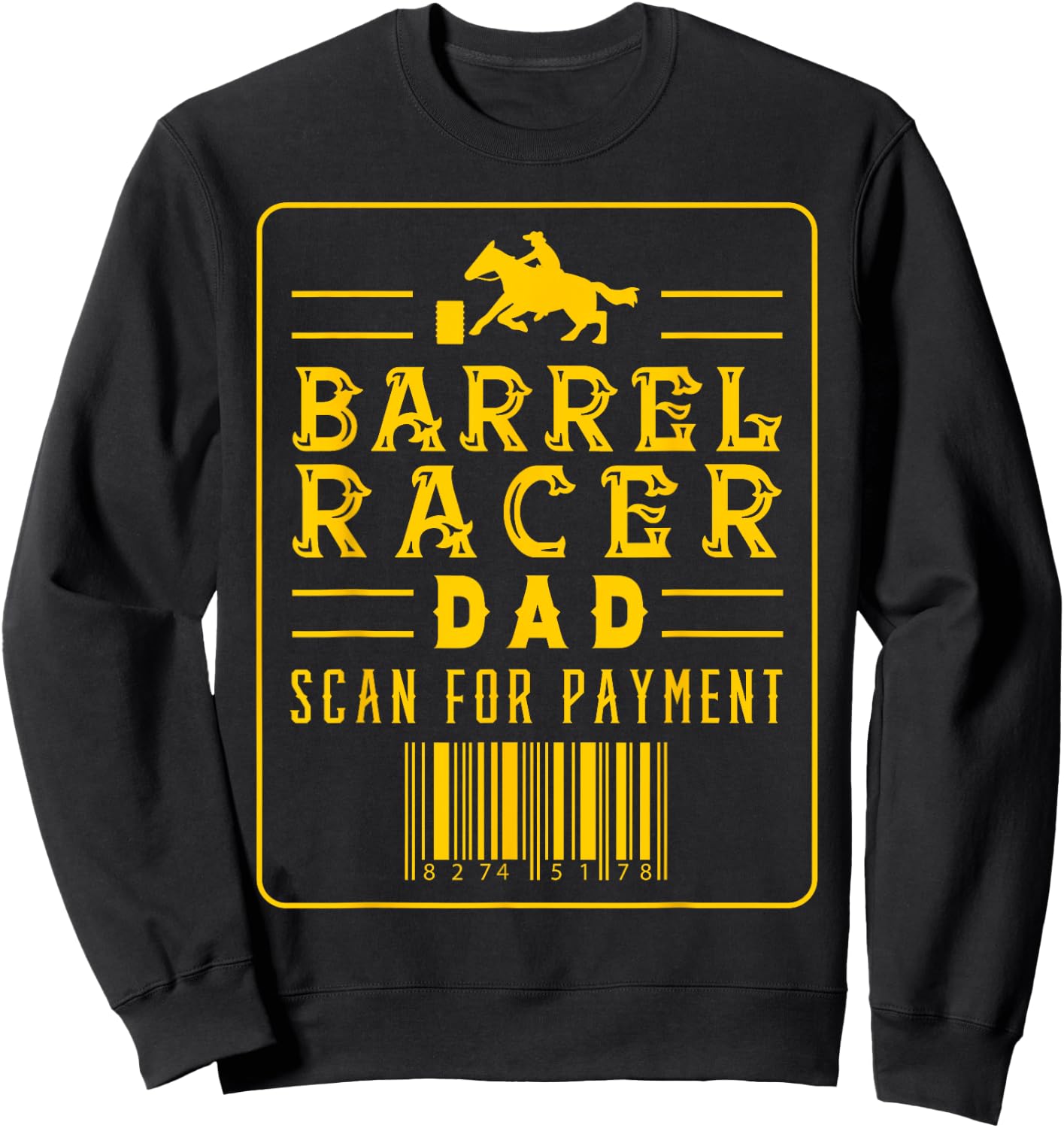 Barrel Racer Dad Scan For Payment Horse Riding Sweatshirt - Sweatshirt | Black