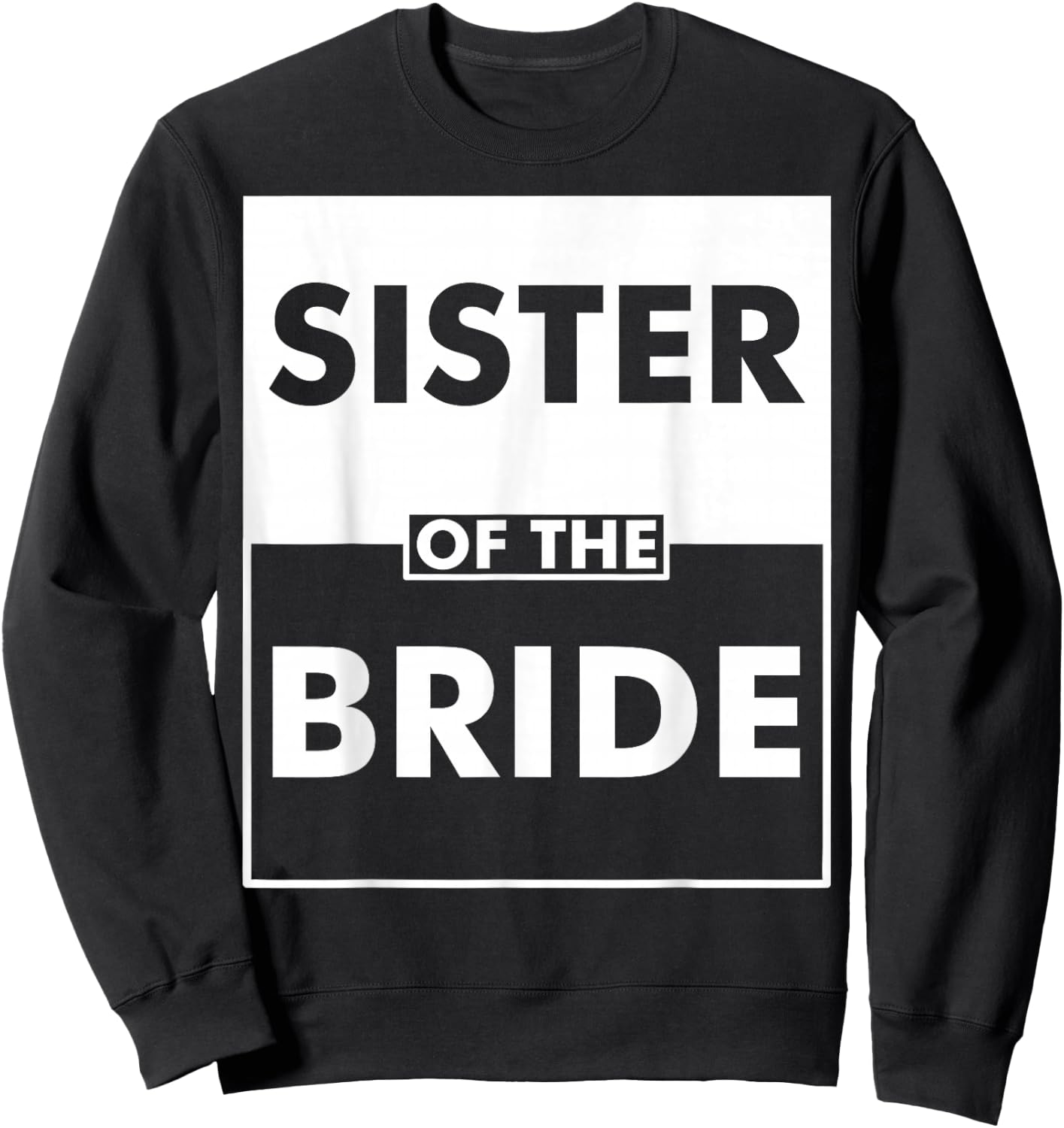 Wedding Bachelorette Bridal Party Sister Of The Bride Sweatshirt - Sweatshirt | Black
