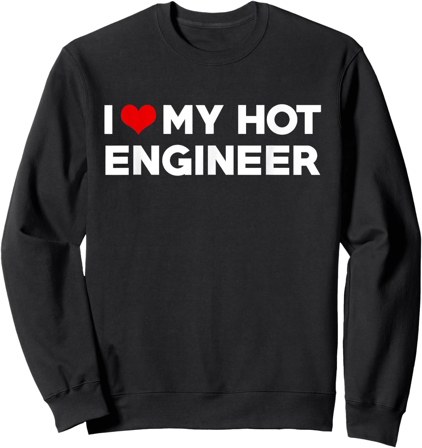 I Love My Hot Engineer Friend Couple Matching Sweatshirt - Sweatshirt | Black