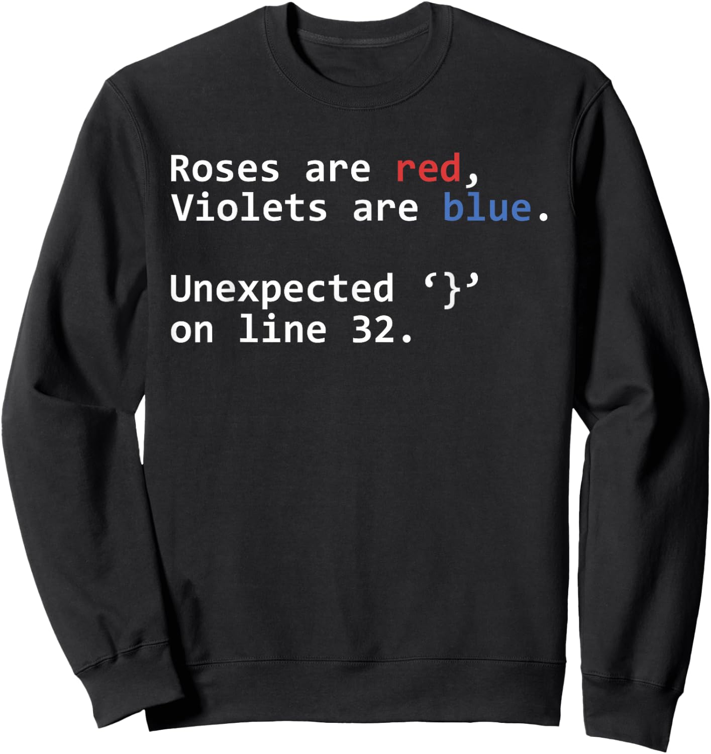 Roses Are Red Violets Are Blue Unexpected Programmer Coding Sweatshirt - Sweatshirt | Black