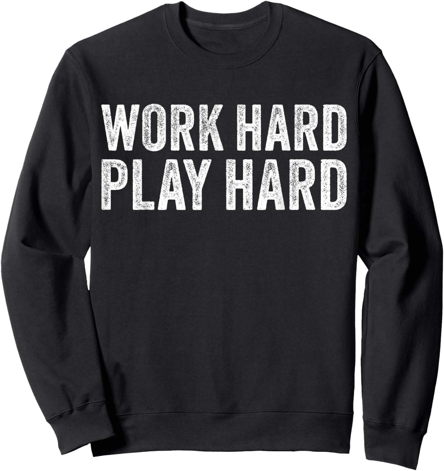 Work Hard Play Hard Funny Sayings Gym Exercise Vintage Sweatshirt - Sweatshirt | Black