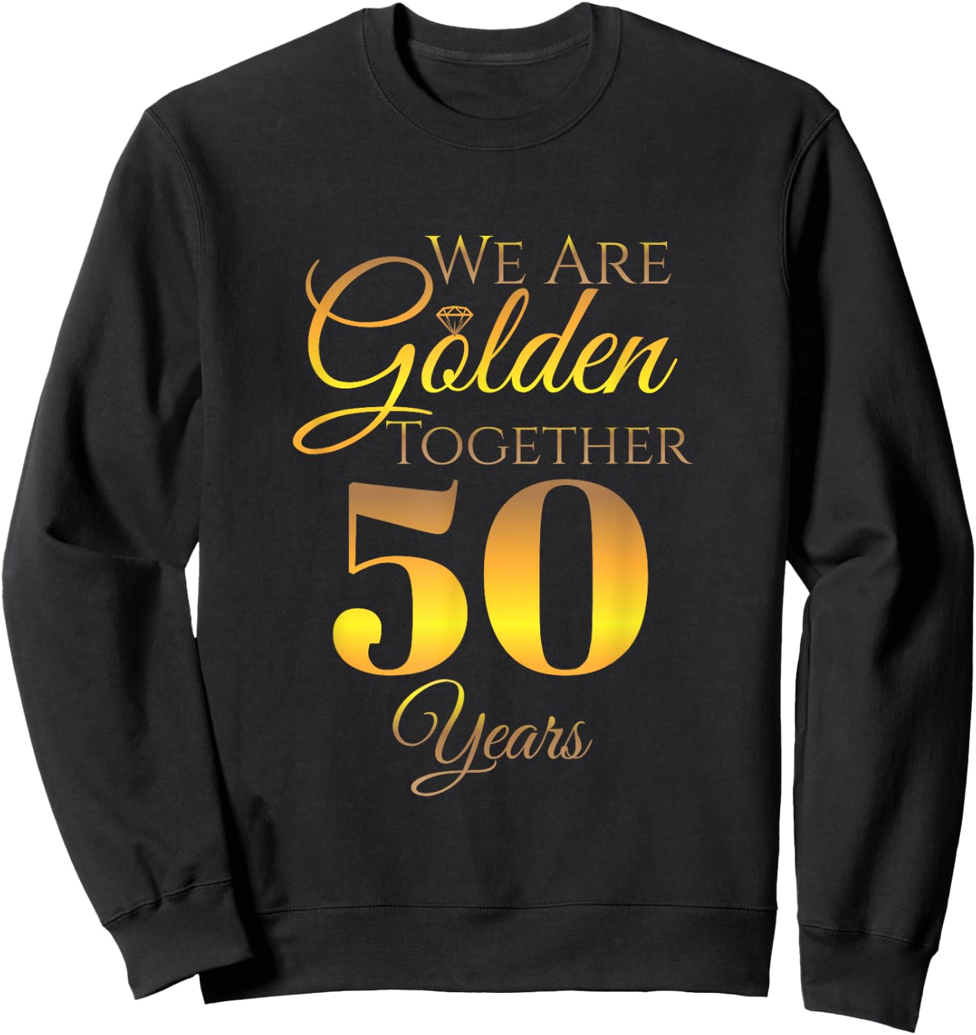 We Are Together - 50 Years - 50th Anniversary Wedding Sweatshirt - Sweatshirt | Black