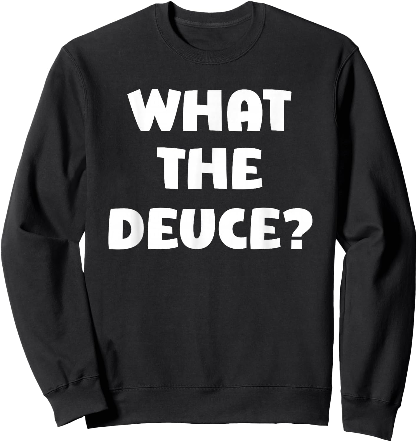 What The Deuce? Funny Sweatshirt - Sweatshirt | Black