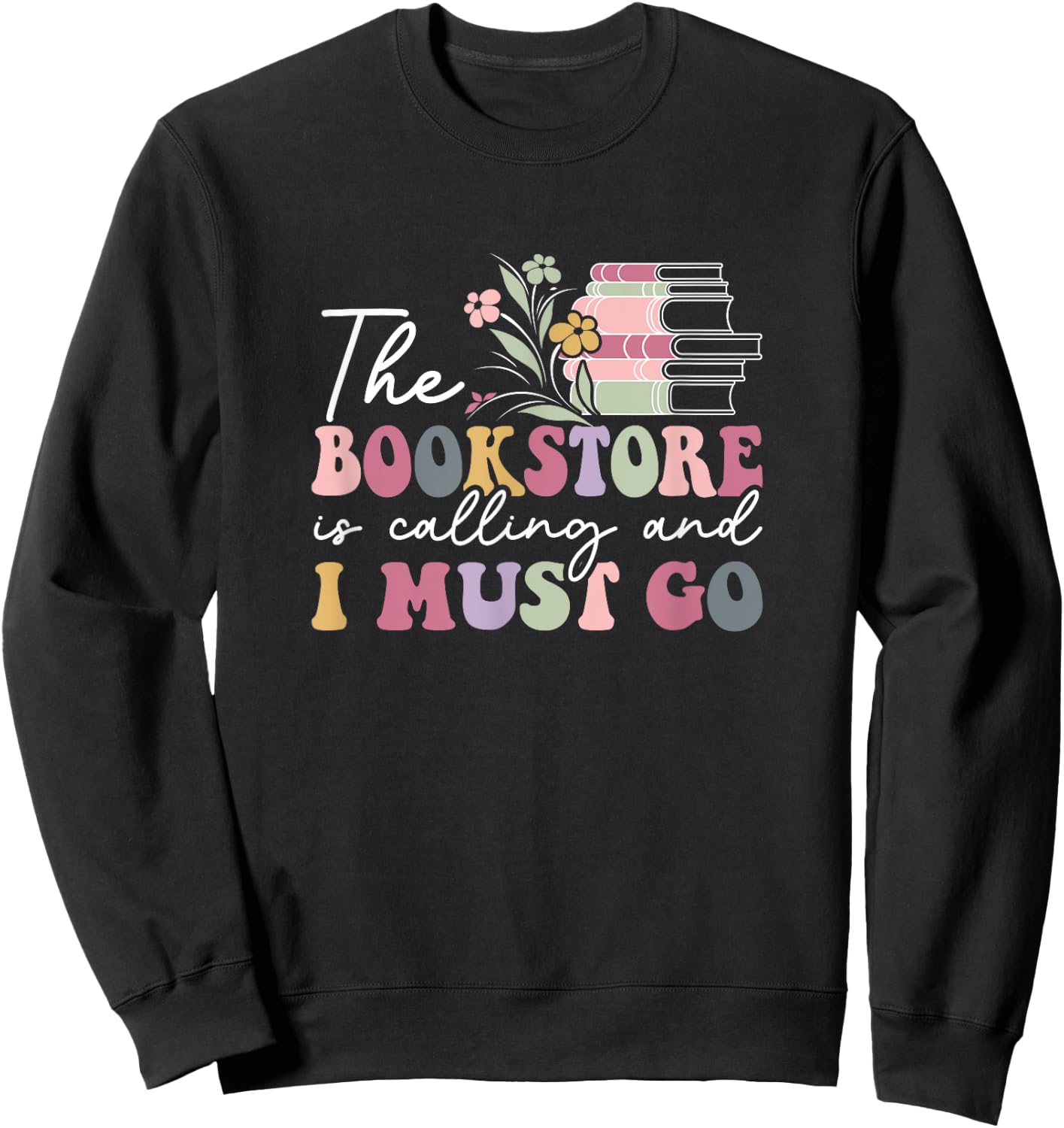 The Bookstore Is Calling And I Must Go, Reading Lover Sweatshirt - Sweatshirt | Black