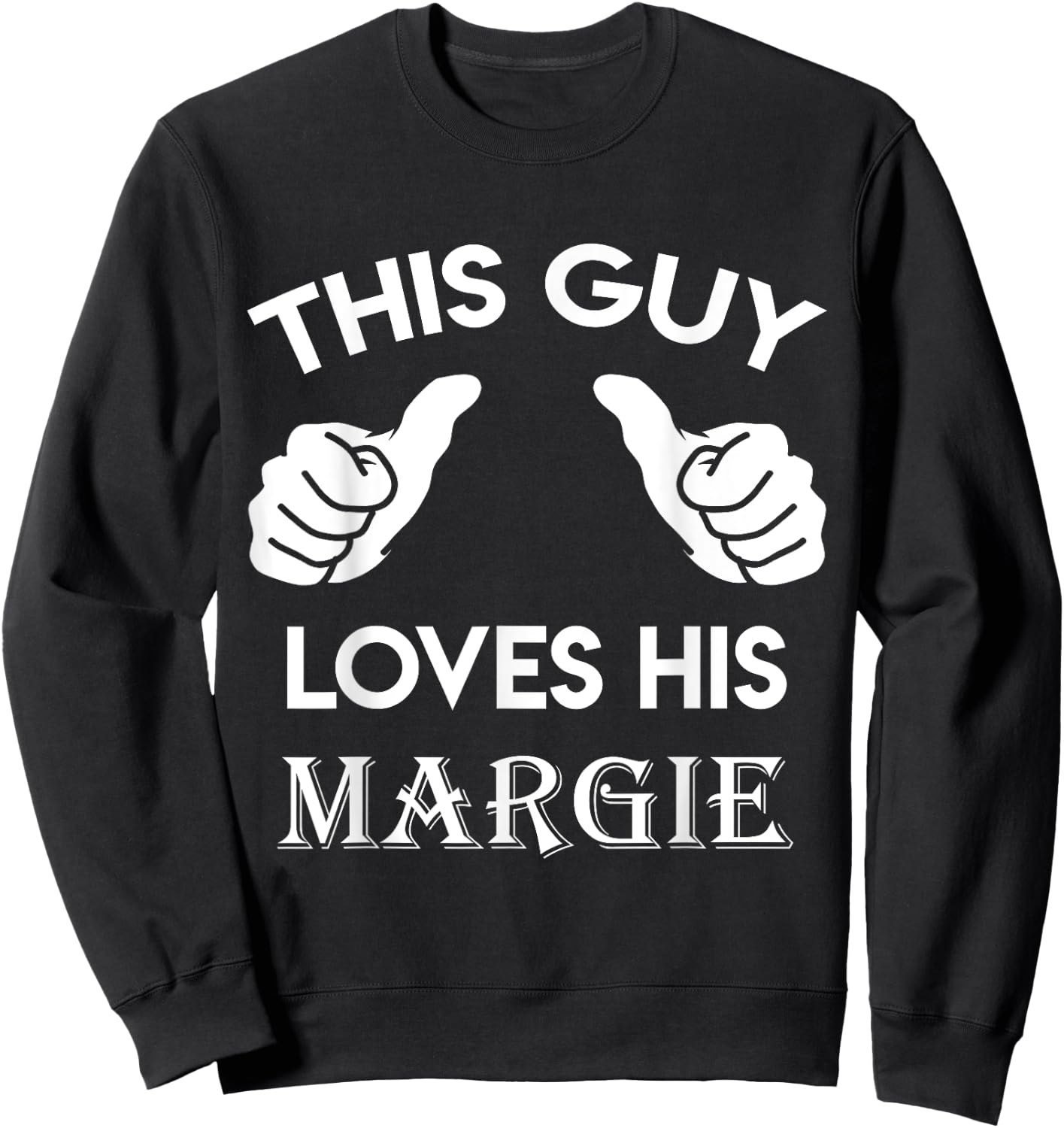 This guy loves his MARGIE gift valentine Anniversary 24t Sweatshirt - Sweatshirt | Black