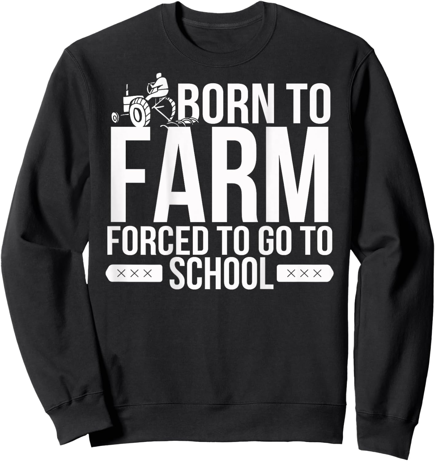 Born to Farm Forced to School Young Farmers Gift Sweatshirt - Sweatshirt | Black