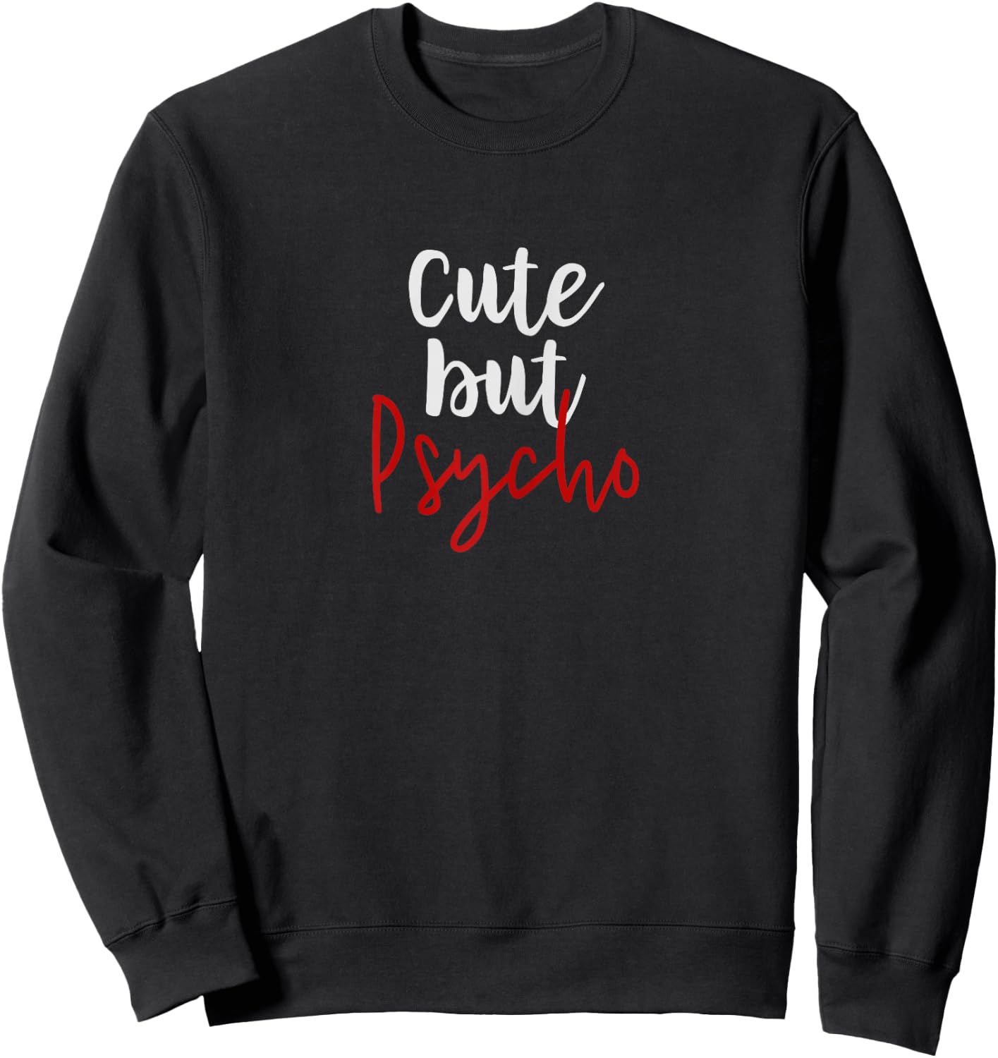 Cute But Psycho Shirt Funny Gift Girlfriend Wife Adult Humor Sweatshirt - Sweatshirt | Black