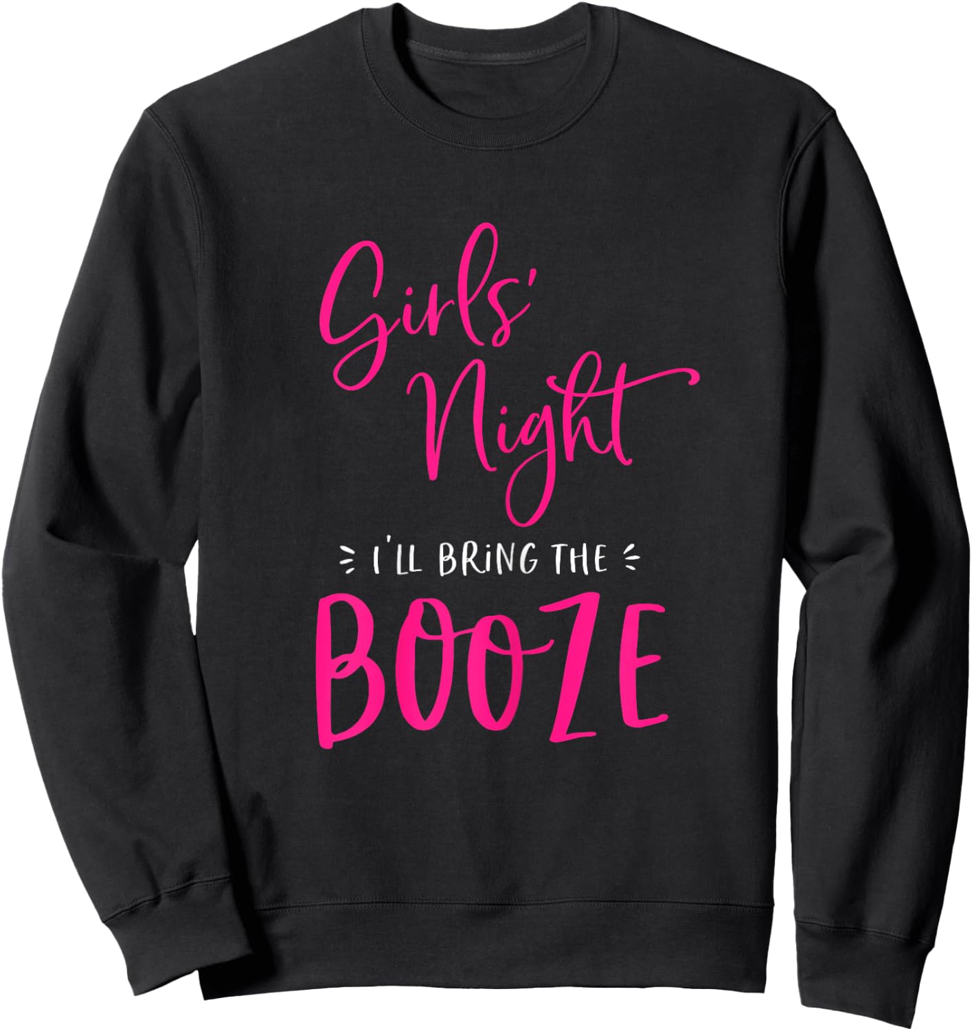 Girls Night I'll Bring The Booze Funny Matching Party Drink Sweatshirt - Sweatshirt | Black
