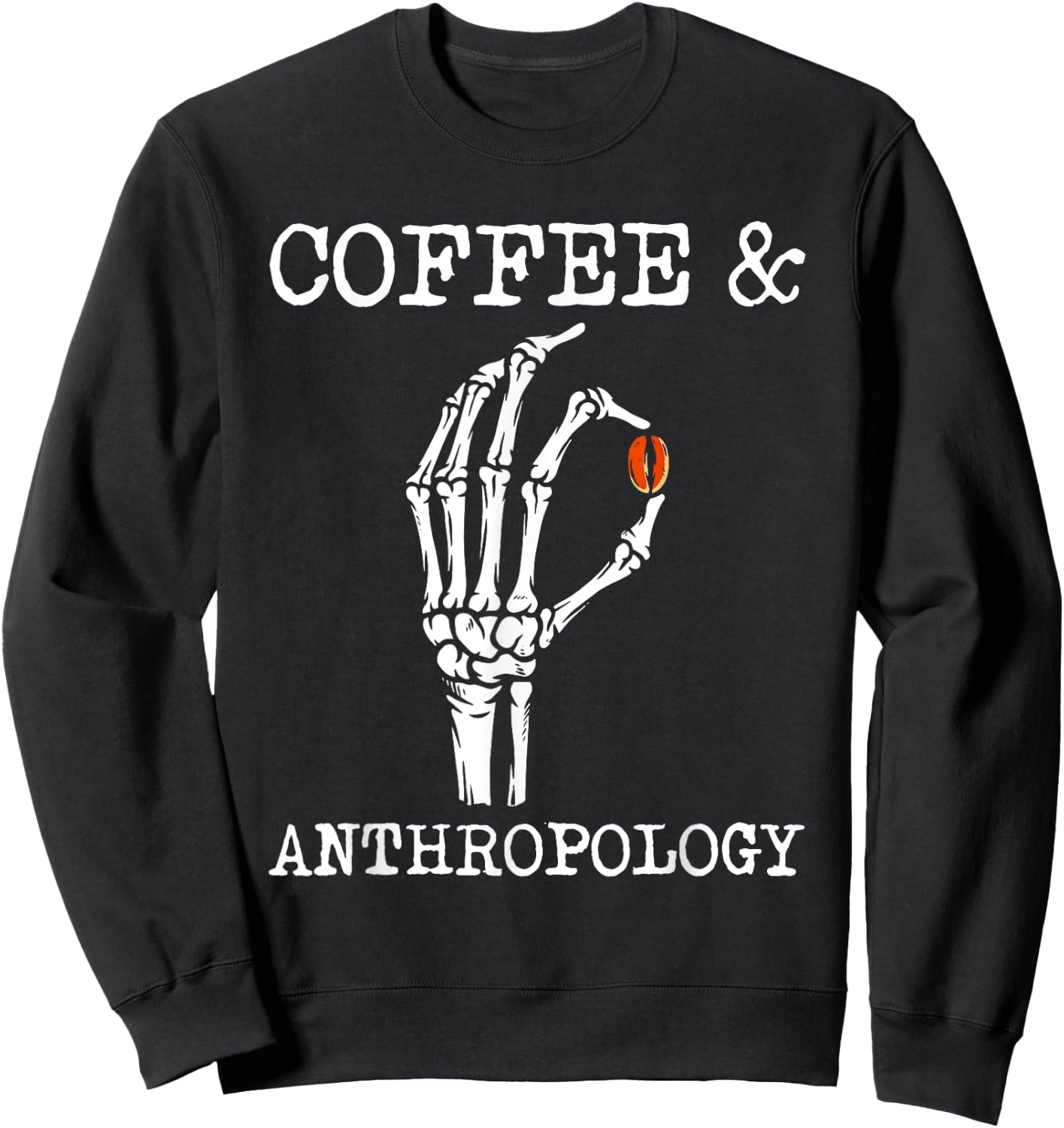Coffee Anthropology Anthropologist Ethnographer Archaeology Sweatshirt - Sweatshirt | Black