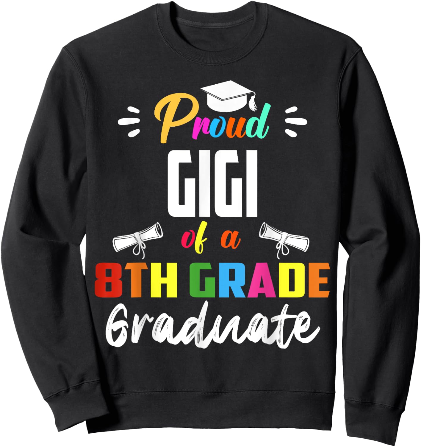 Proud GIGI Of A 8th Grade Graduate Graduation 2024 Senior 24 Sweatshirt - Sweatshirt | Black