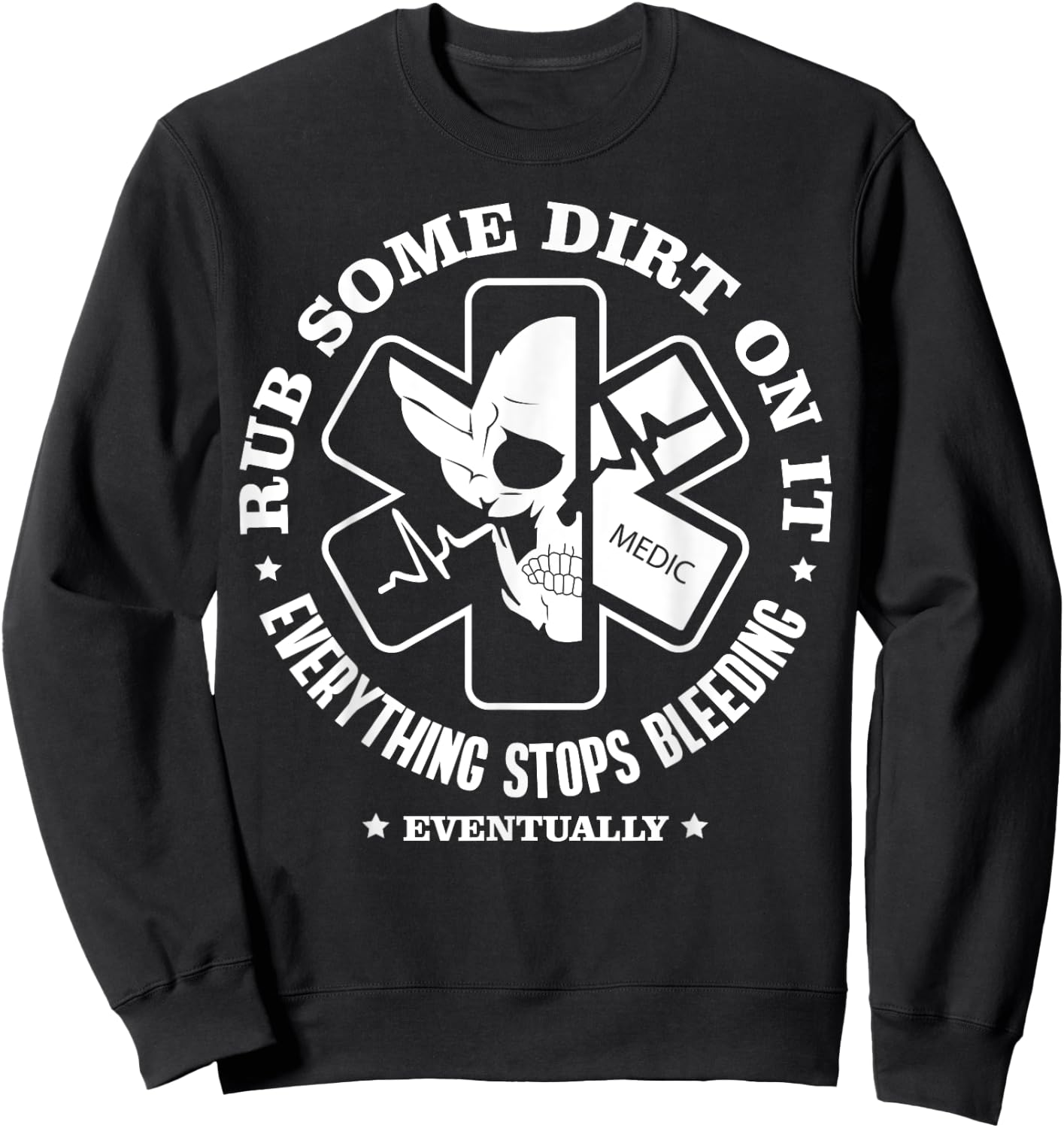 Rub Some Dirt On It, A Medic, EMS, EMT, Paramedic Sweatshirt - Sweatshirt | Black