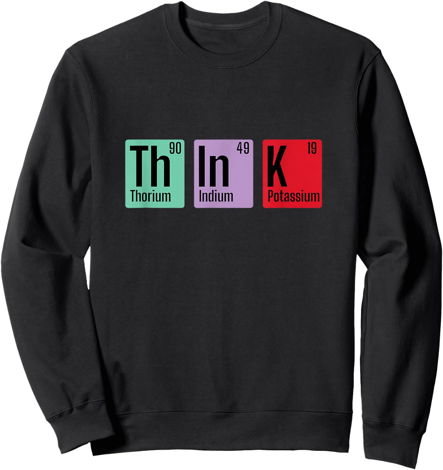 Chemistry Think Periodic Table Element Sweatshirt - Sweatshirt | Black