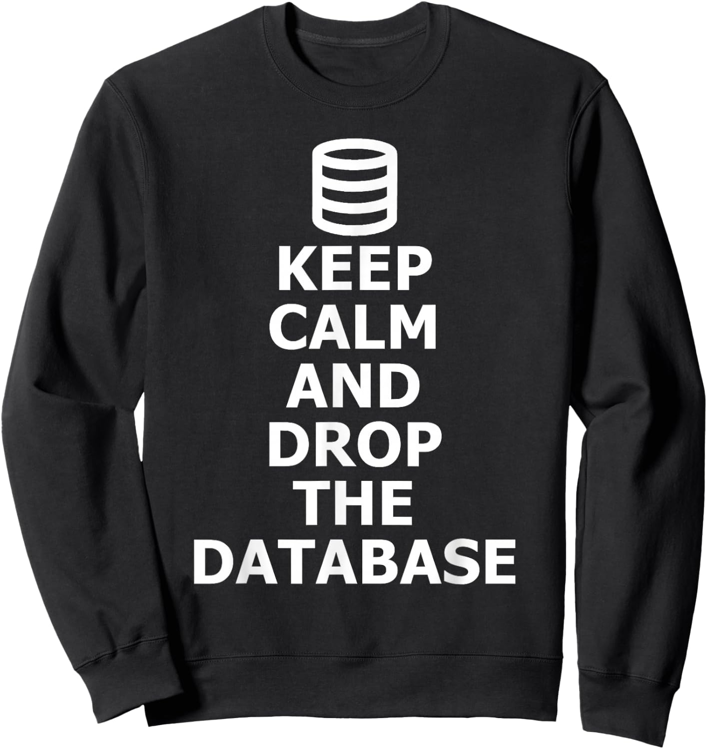 Funny Admin Drop The Database SQL Database Sweatshirt - Sweatshirt | Black