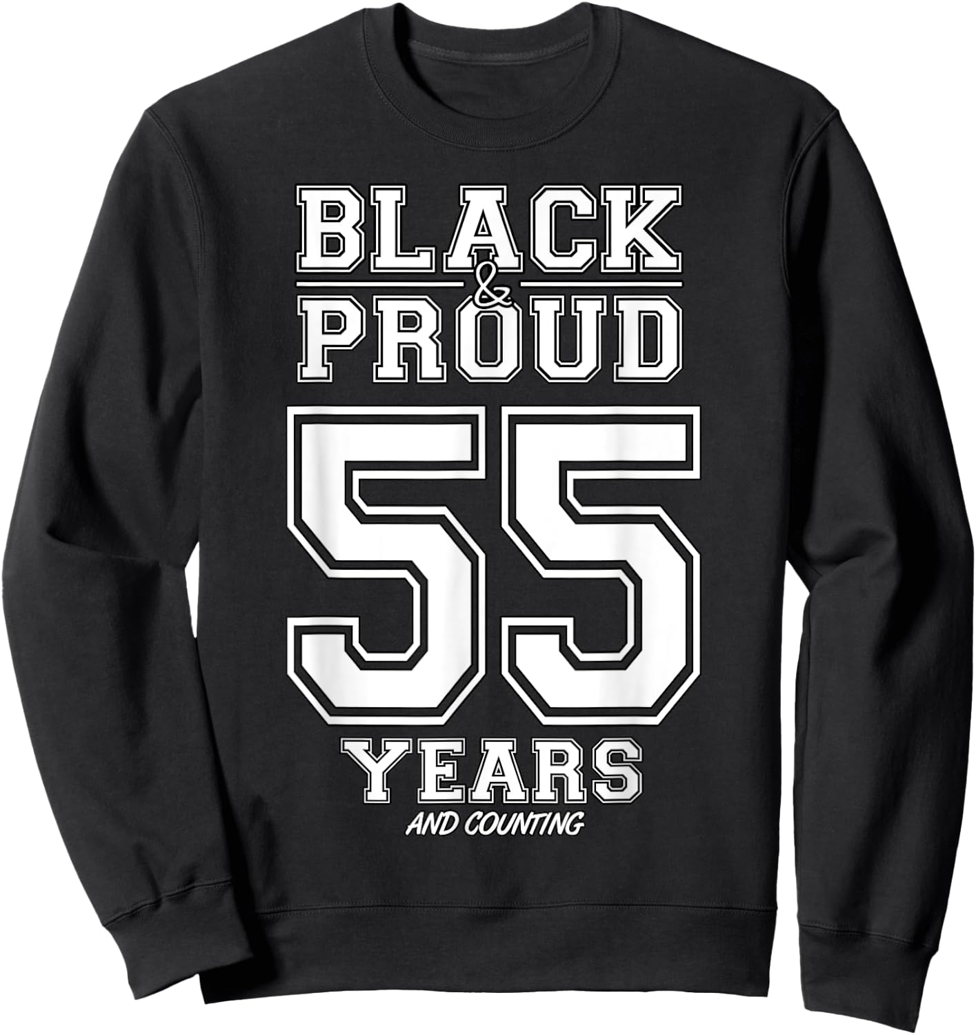 55 Years Black And Proud Happy Birthday Gift Women Sweatshirt - Sweatshirt | Black