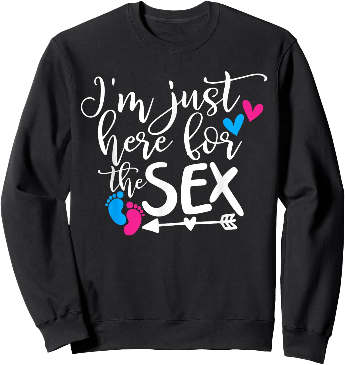 Funny I'm Just Here For The Sex Gender Reveal Baby Shower Sweatshirt - Sweatshirt | Black