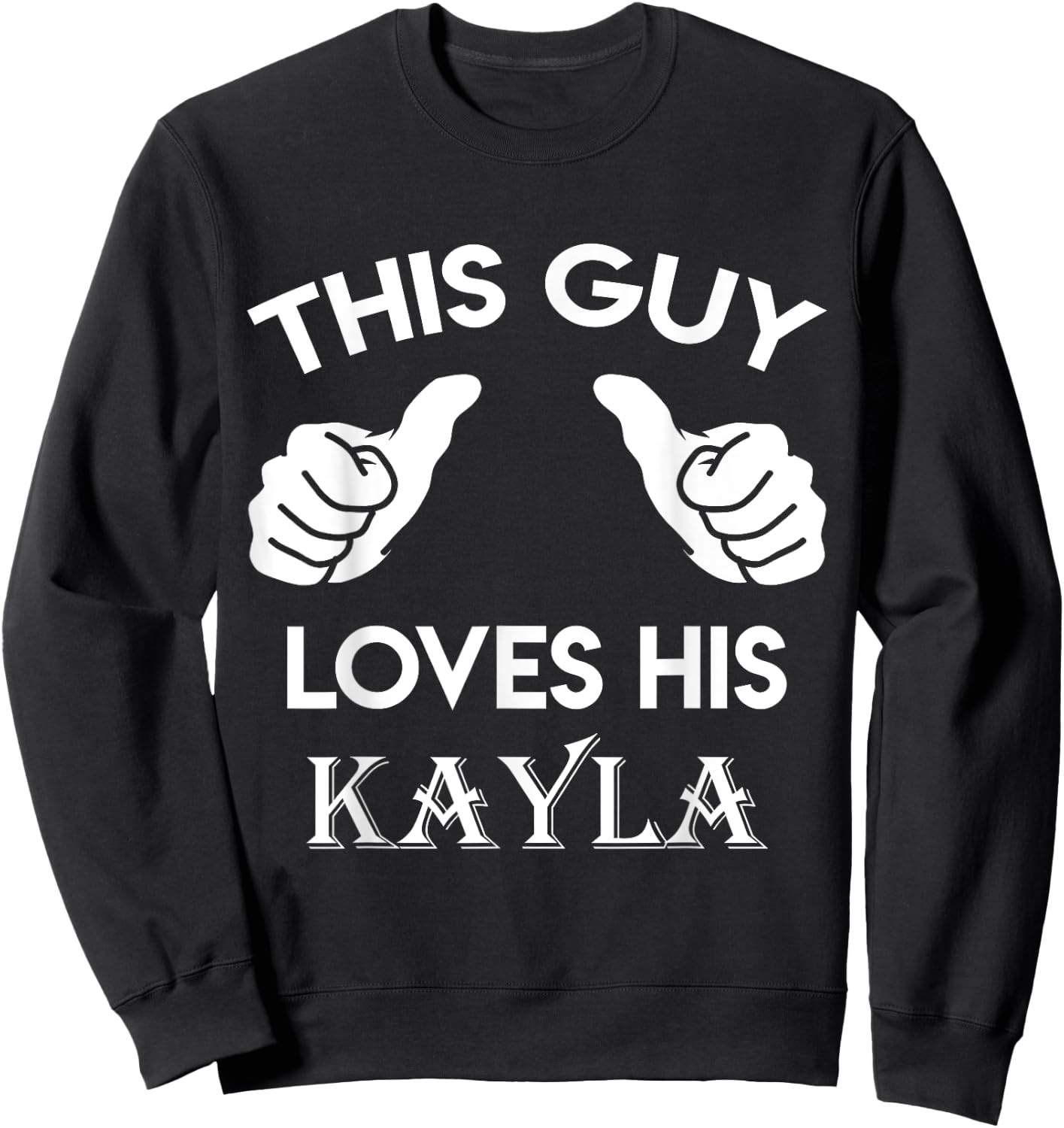 This guy loves his KAYLA gift valentine Anniversary 24t Sweatshirt - Sweatshirt | Black