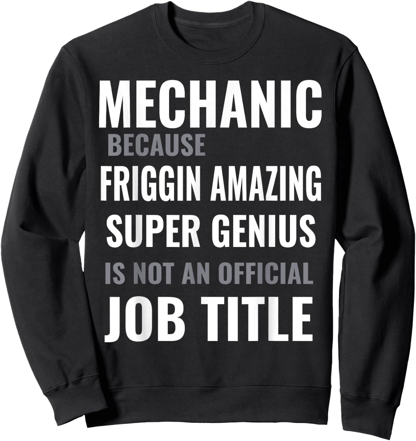 Mechanic Because Funny Saying for Auto Technicians and DIY Sweatshirt - Sweatshirt | Black