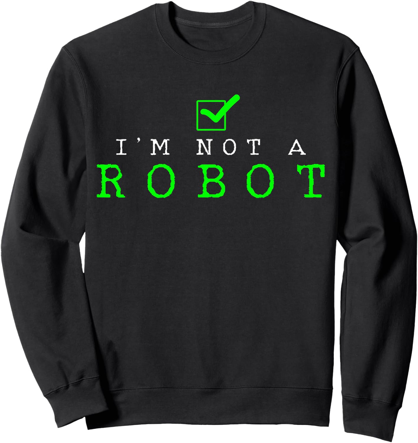 Funny Computer Nerd Gift Co. - I'm Not A Robot - Funny Computer Nerd AI Gift - Black - - Short Sleeve - Cotton 60%, Polyester 40% - Size: Small Sweatshirt - Sweatshirt | Black