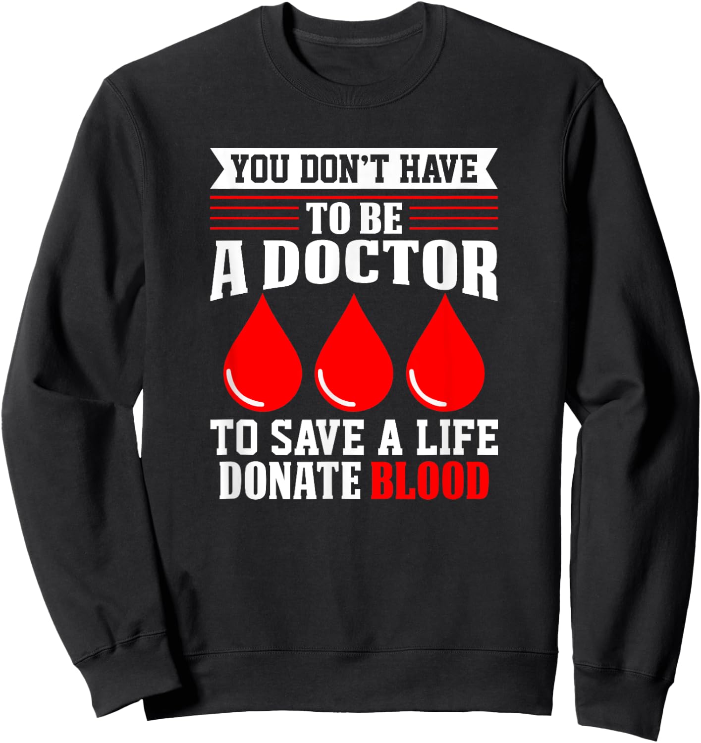 You Don't Have To Be A Doctor Red-Cross Blood Donation Sweatshirt - Sweatshirt | Black