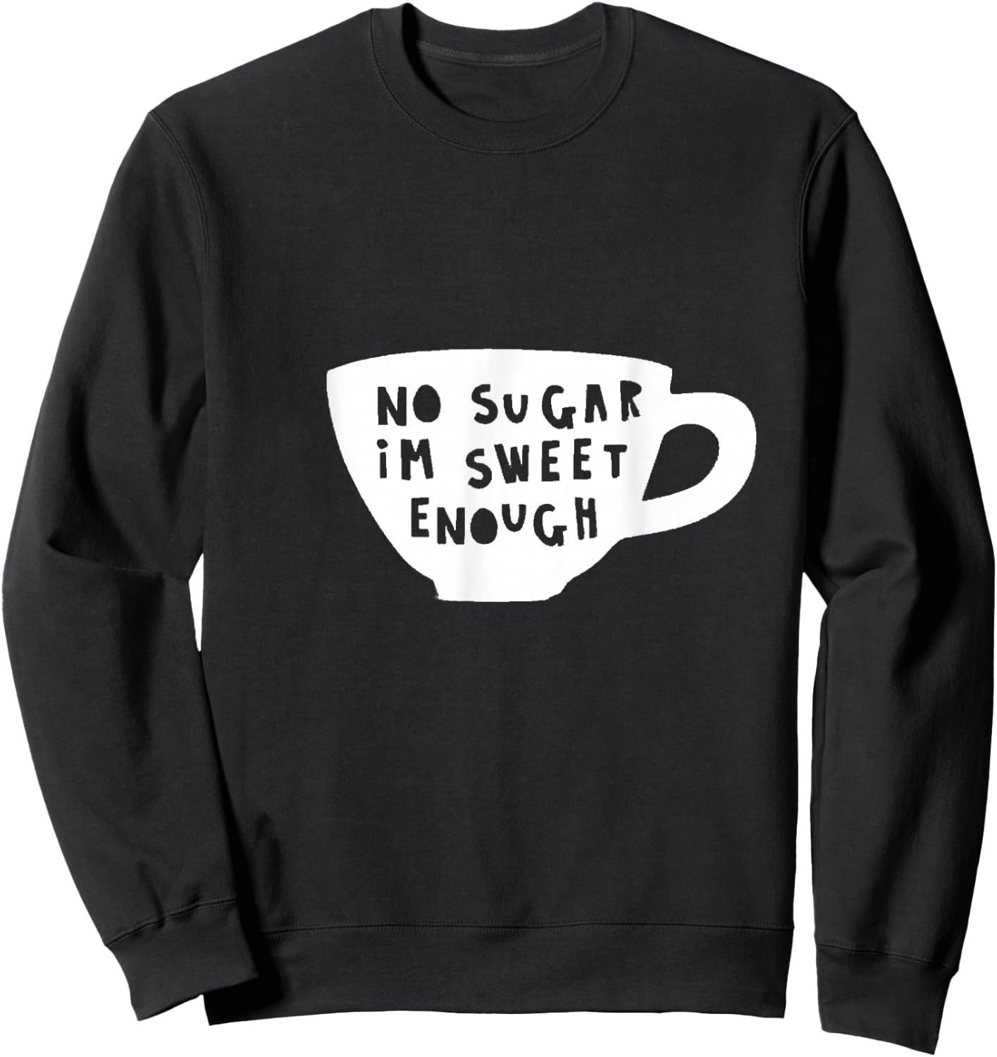 No Sugar I'm Sweet Enough Diabetes Diabetic Humour Design Sweatshirt - Sweatshirt | Black