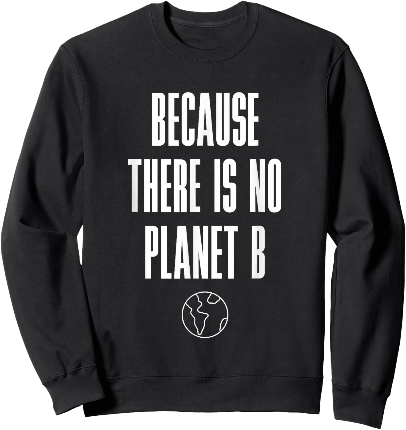 Because There Is No Planet B Sweatshirt - Sweatshirt | Black