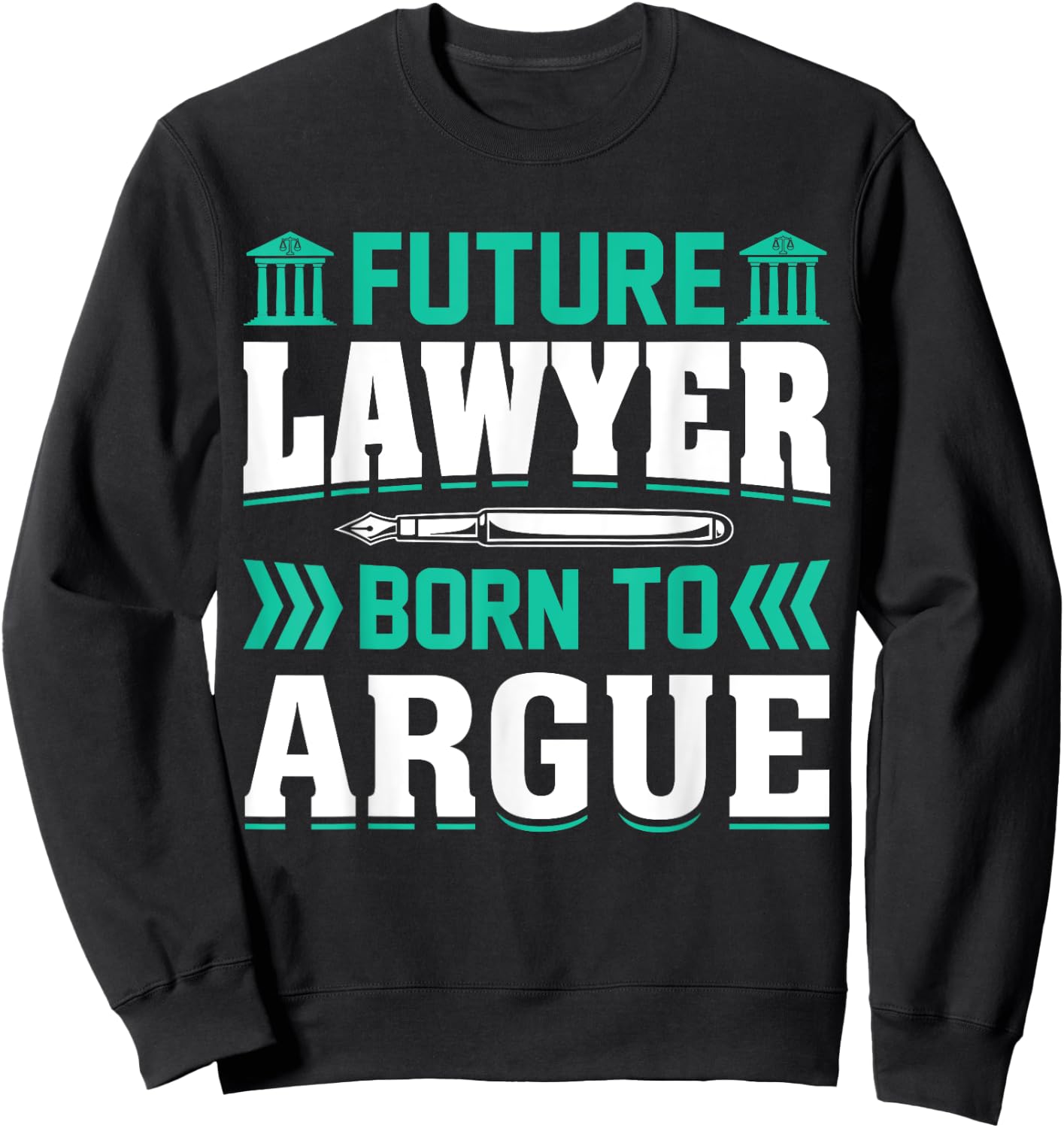 Future Lawyer Born To Argue Sweatshirt - Sweatshirt | Black